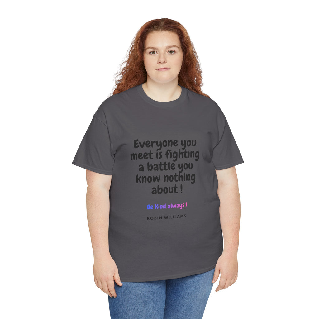 Everyone You Meet Is Fighting a Battle Tee | Robin Williams quote, Kindness message