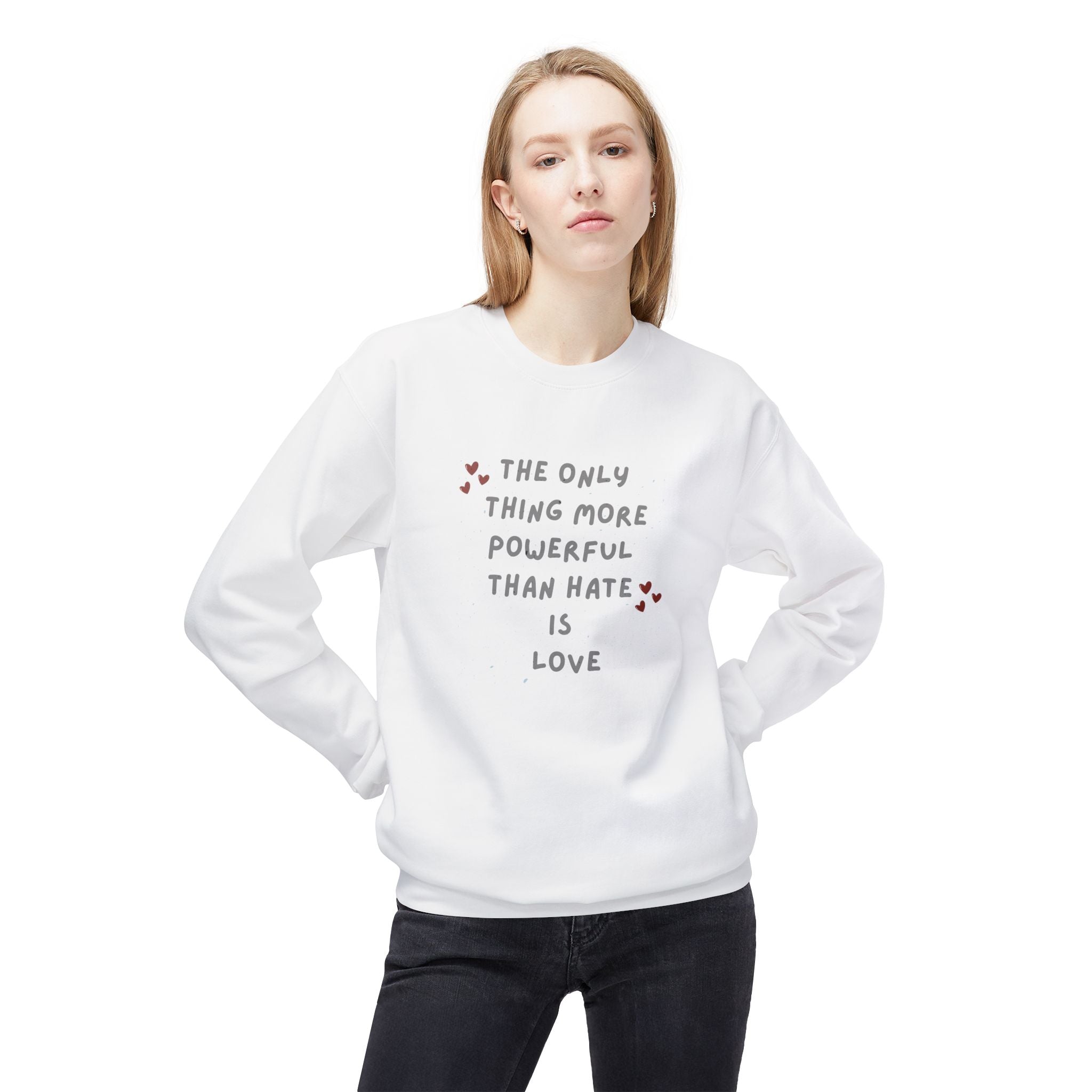 The Only Thing More Powerful Than Hate Is Love Sweatshirt | Handwritten Heart Script | Inspirational Quote Unisex Pullover