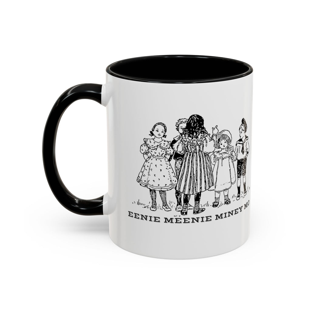 Eenie Meenie Miney Mo -  Illustration Mug | Accent Coffee Mug 11oz | Nursery Rhyme Quote Cup