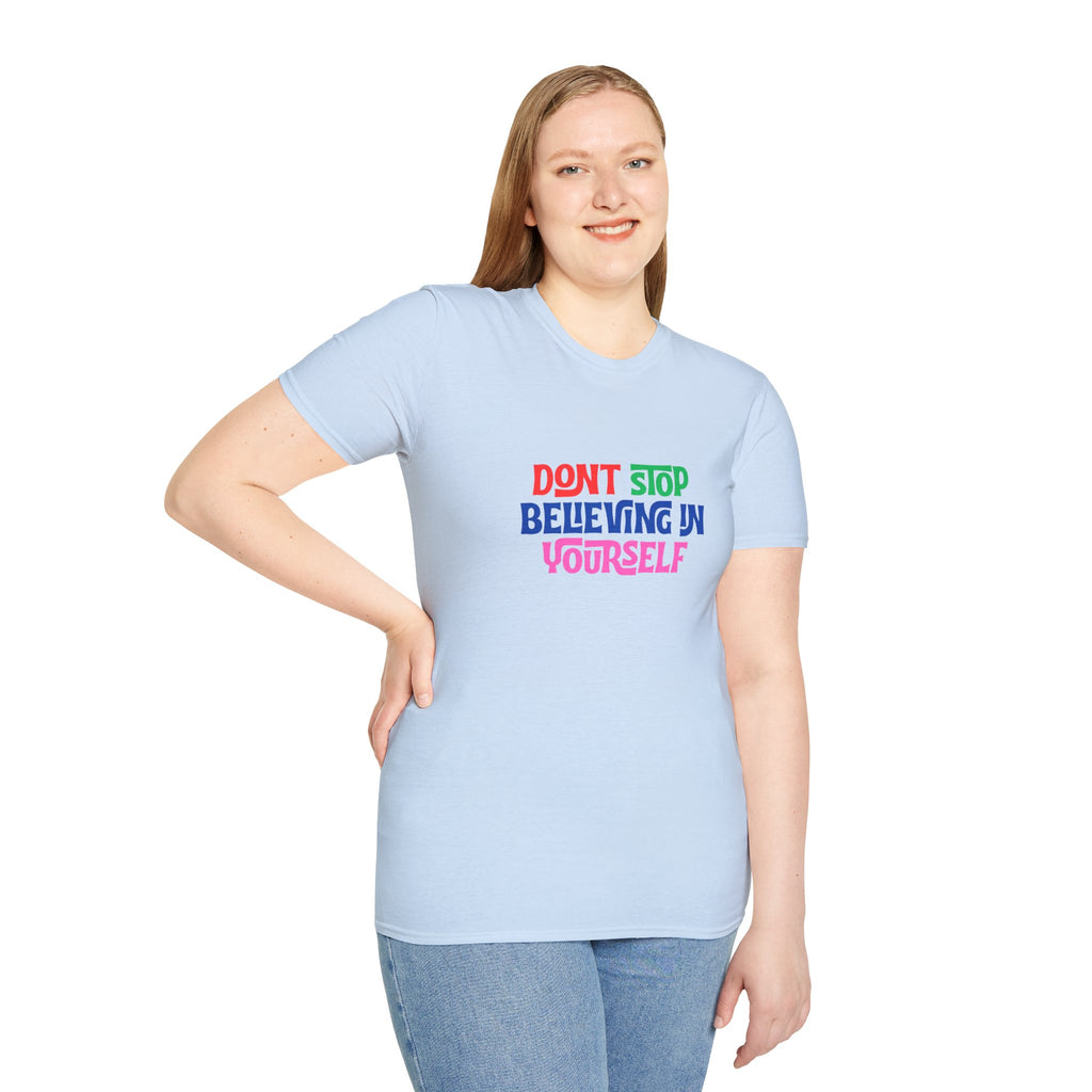 Don’t Stop Believing In Yourself T-Shirt — Inspirational Motivational Tee