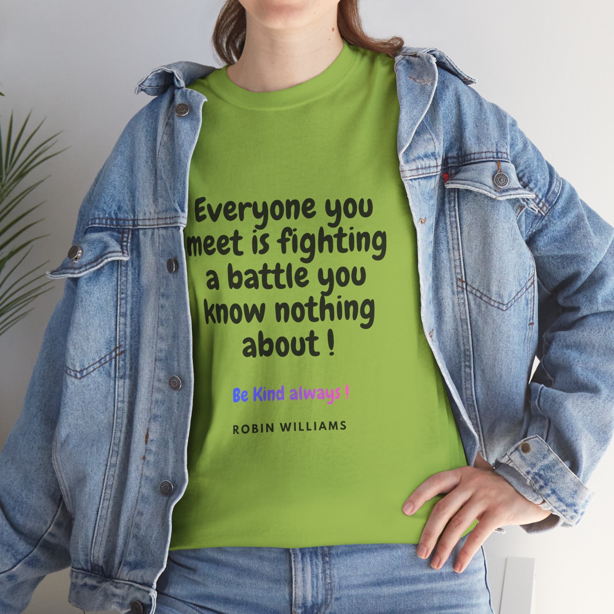 Everyone You Meet Is Fighting a Battle Tee | Robin Williams quote, Kindness message