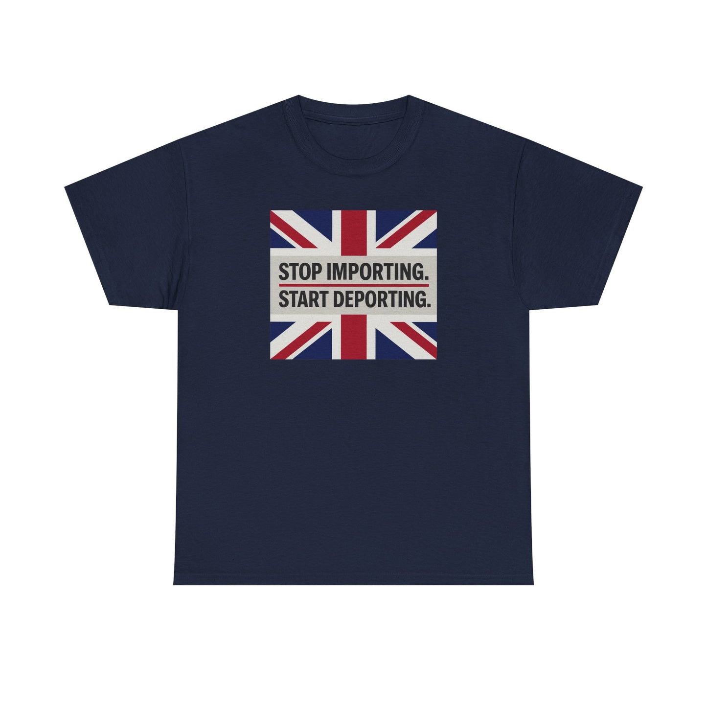 Stop Importing Start Deporting British Statement Tee, Graphic Tee, Unisex Cotton Shirt, Political Humor Shirt, Casual Style T-Shirt