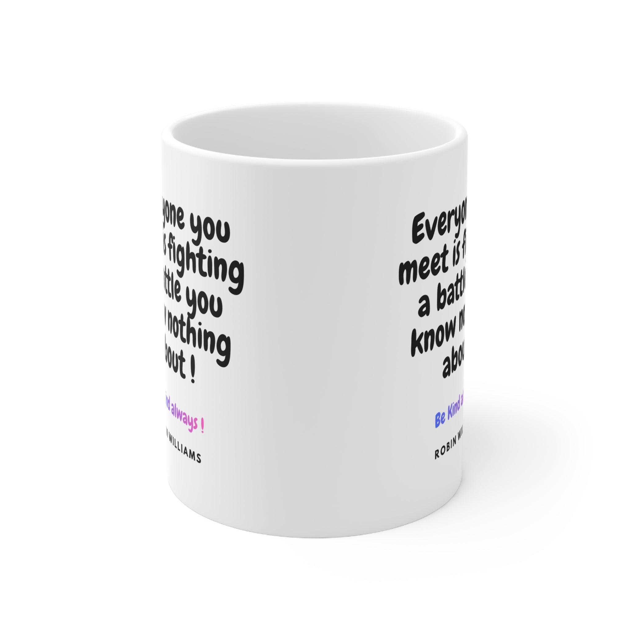 Be Kind Always Robin Williams Quote Ceramic Mug — Inspirational 11oz & 15oz Coffee Cup