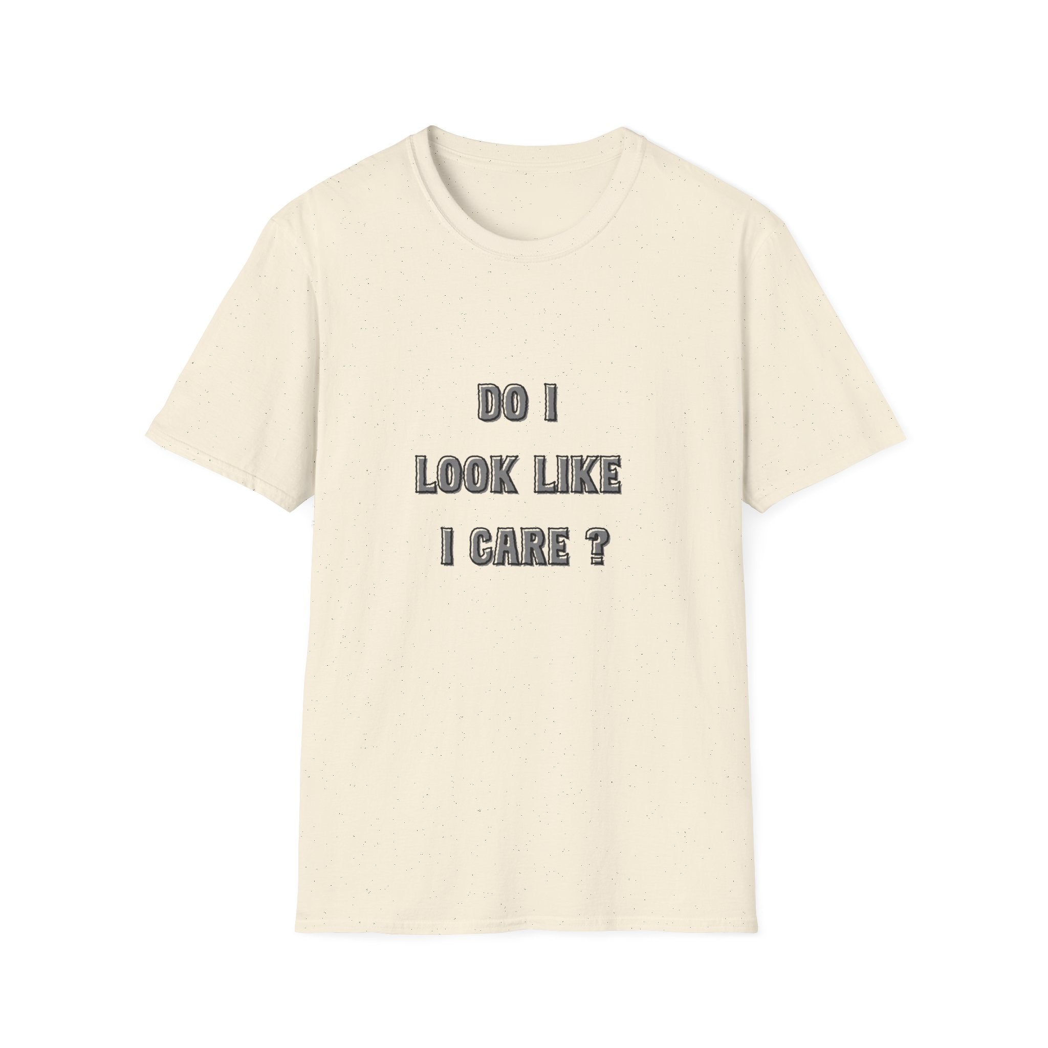 Do I Look Like I Care? T-Shirt | Sarcastic Text Tee Shirt