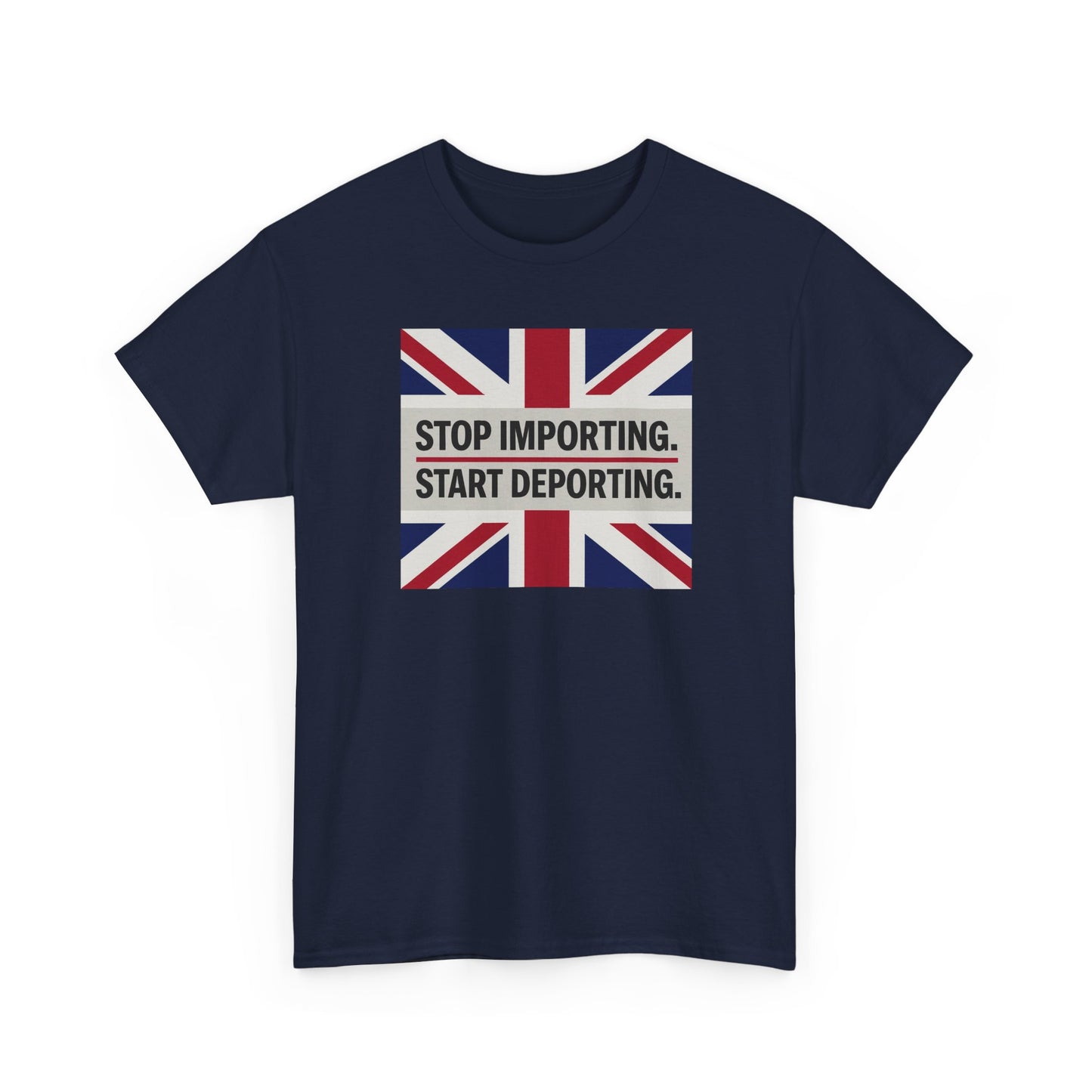 Stop Importing Start Deporting British Statement Tee, Graphic Tee, Unisex Cotton Shirt, Political Humor Shirt, Casual Style T-Shirt