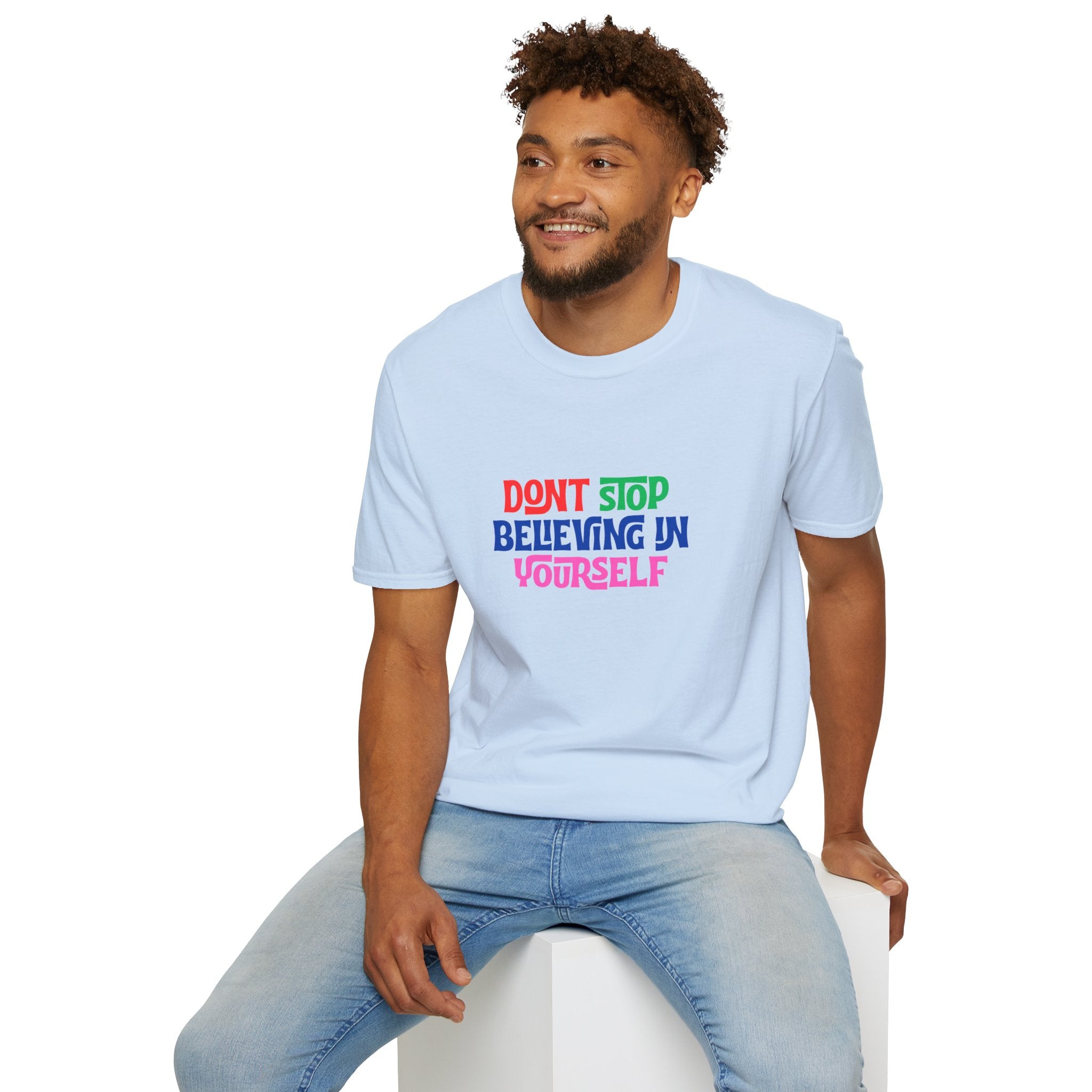 Don’t Stop Believing In Yourself T-Shirt — Inspirational Motivational Tee