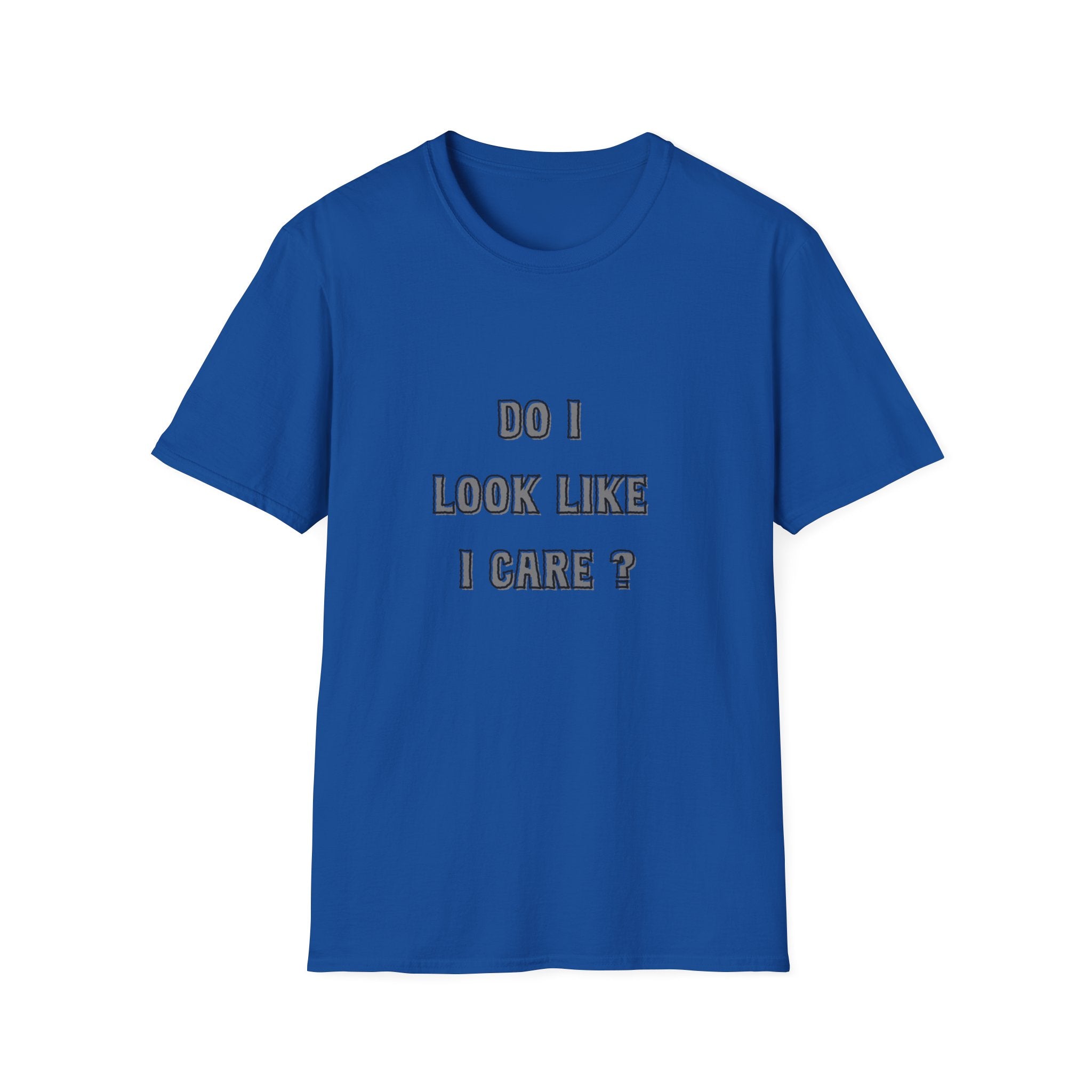 Do I Look Like I Care? T-Shirt | Sarcastic Text Tee Shirt