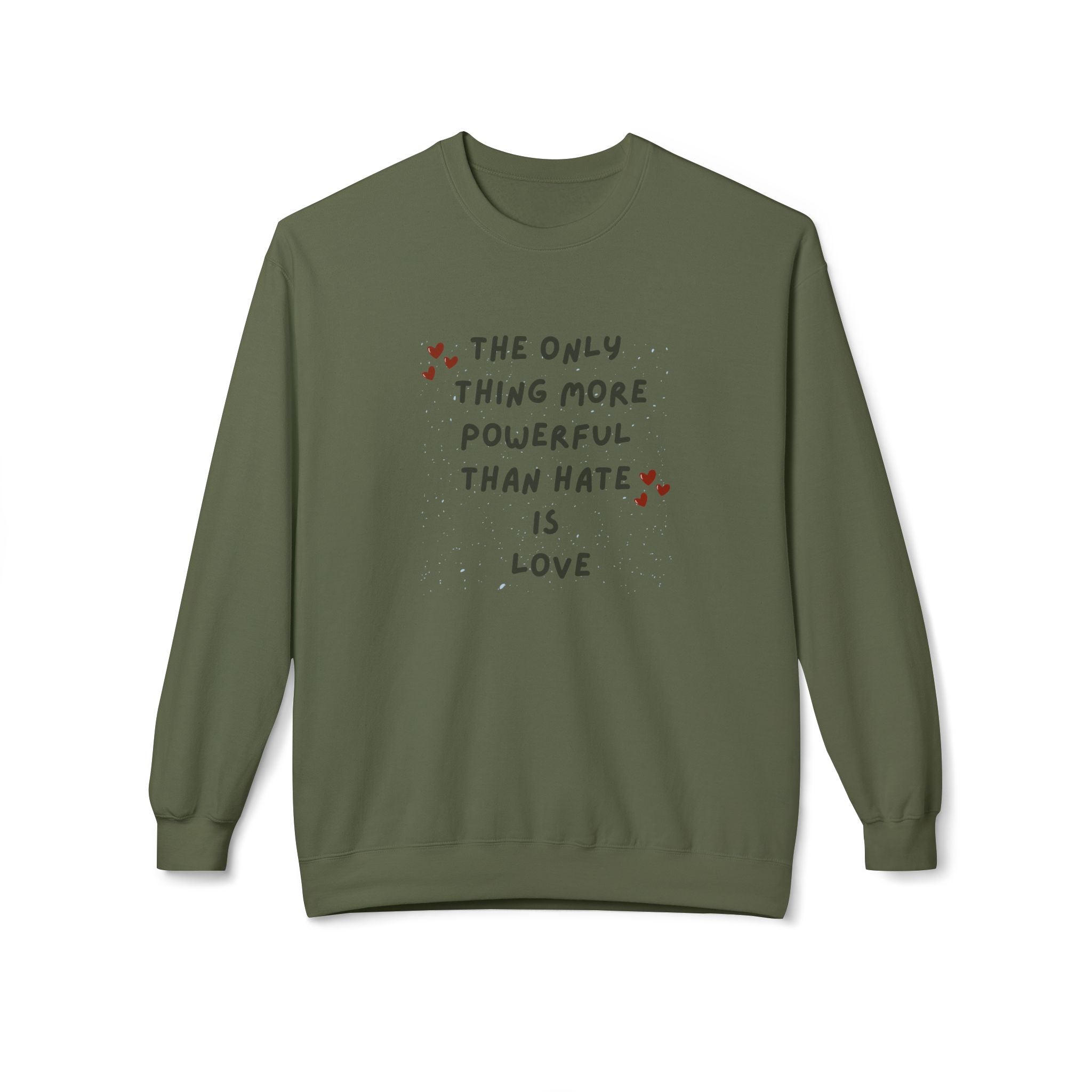 The Only Thing More Powerful Than Hate Is Love Sweatshirt | Handwritten Heart Script | Inspirational Quote Unisex Pullover