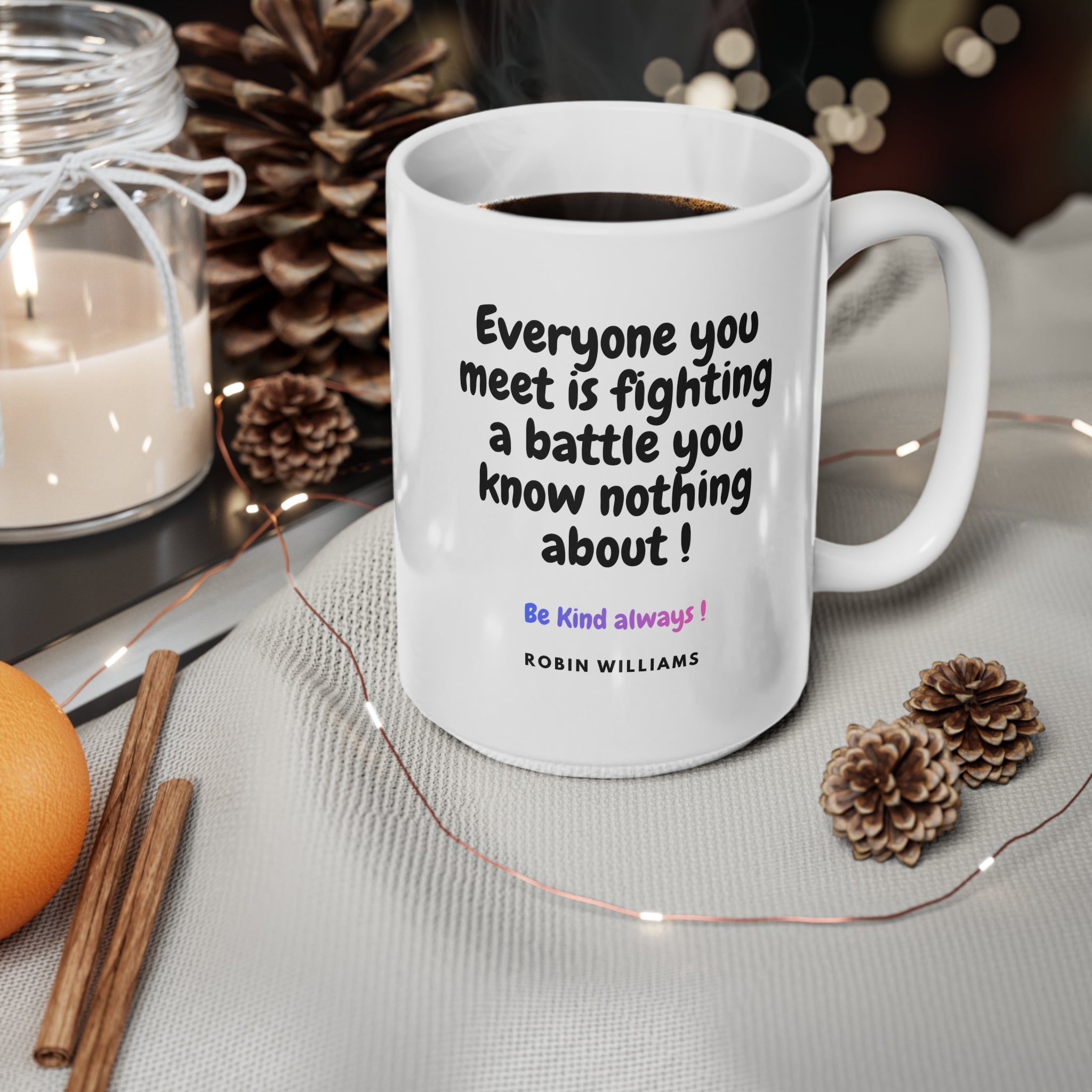 Be Kind Always Robin Williams Quote Ceramic Mug — Inspirational 11oz & 15oz Coffee Cup