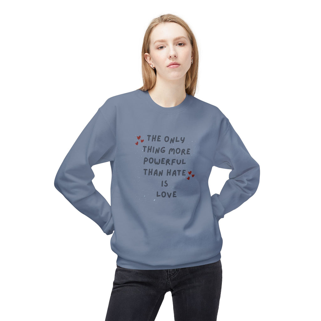 The Only Thing More Powerful Than Hate Is Love Sweatshirt | Handwritten Heart Script | Inspirational Quote Unisex Pullover