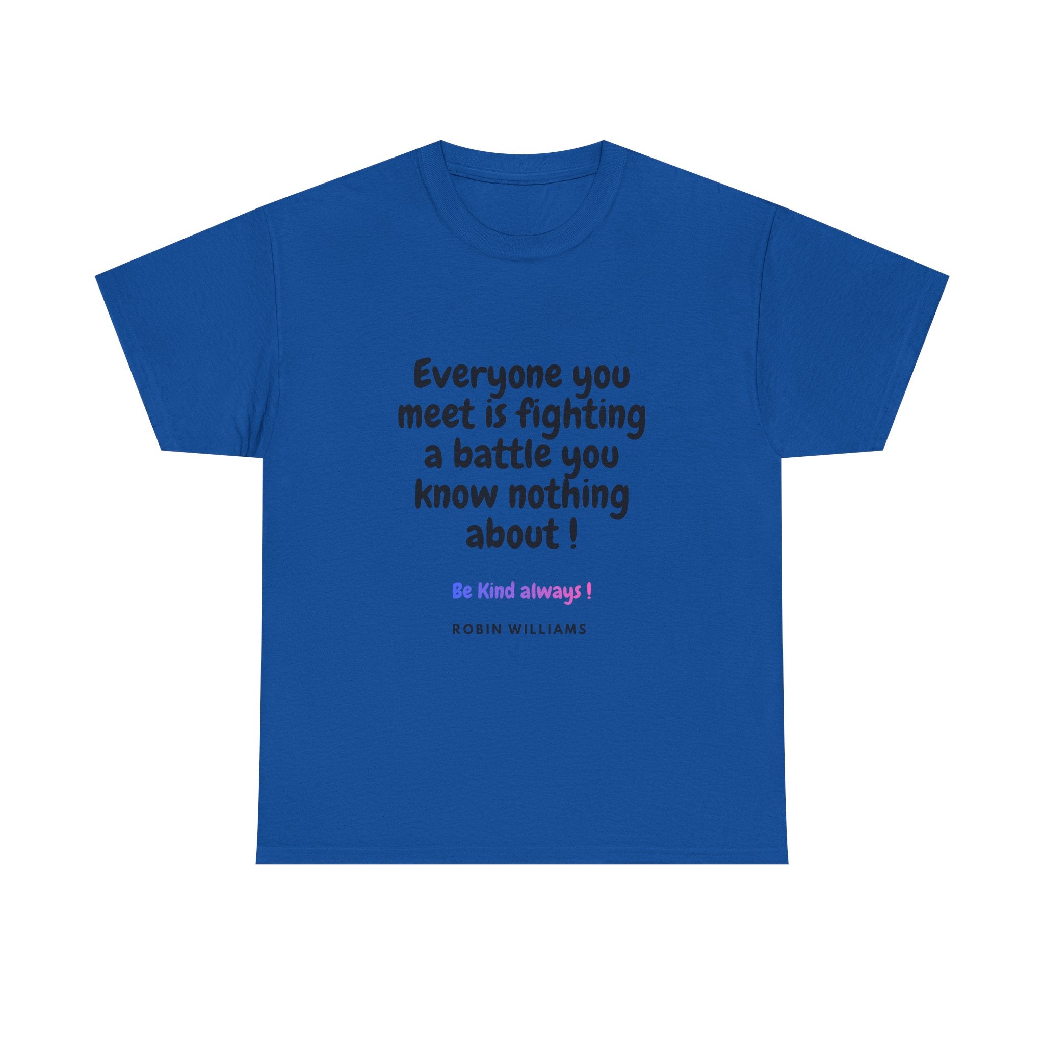 Everyone You Meet Is Fighting a Battle Tee | Robin Williams quote, Kindness message
