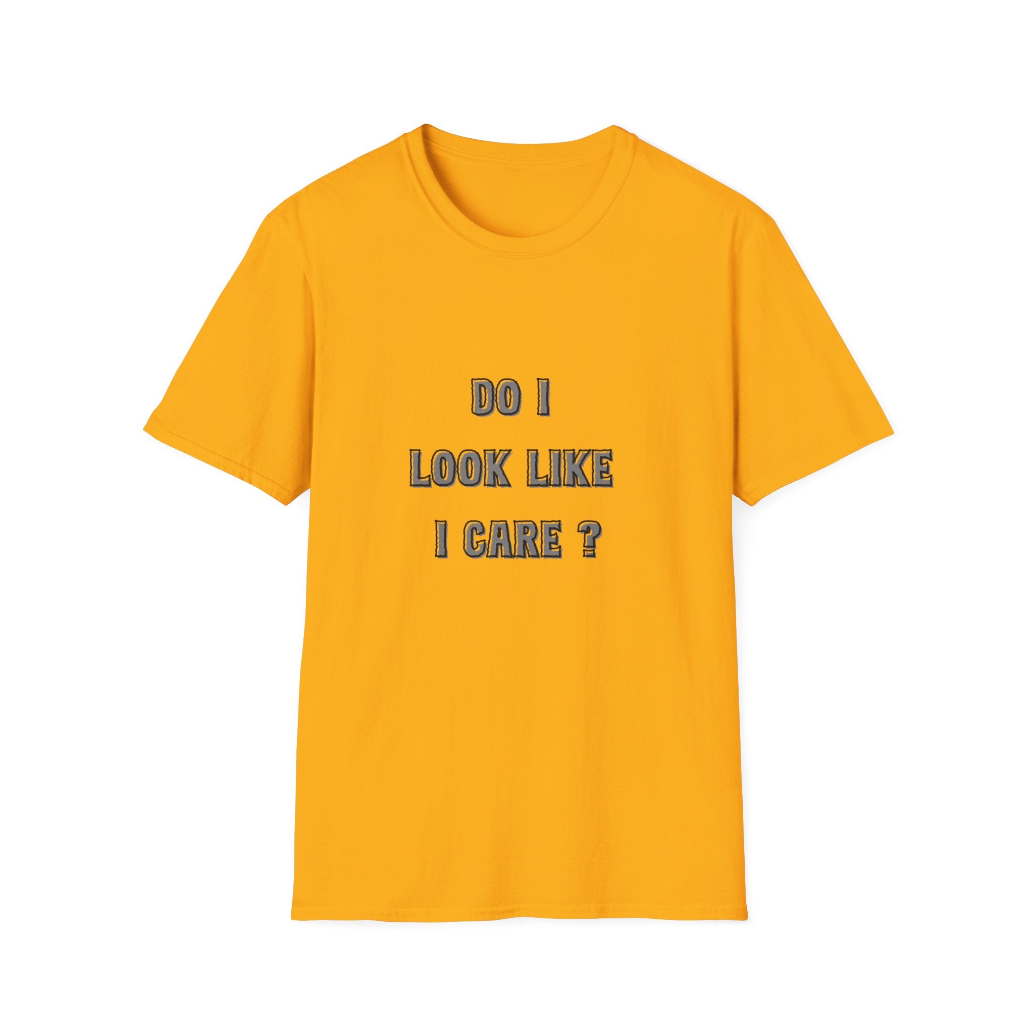 Do I Look Like I Care? T-Shirt | Sarcastic Text Tee Shirt