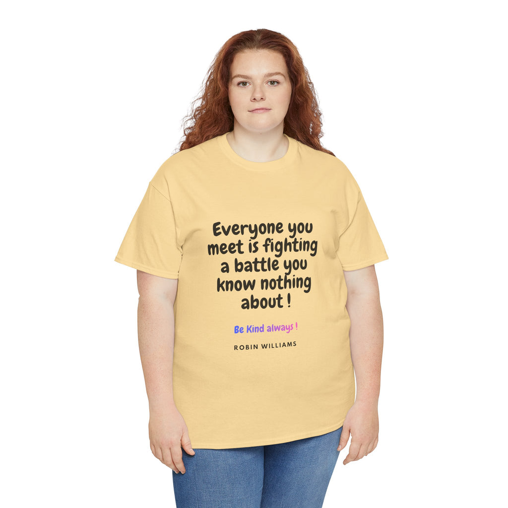 Everyone You Meet Is Fighting a Battle Tee | Robin Williams quote, Kindness message