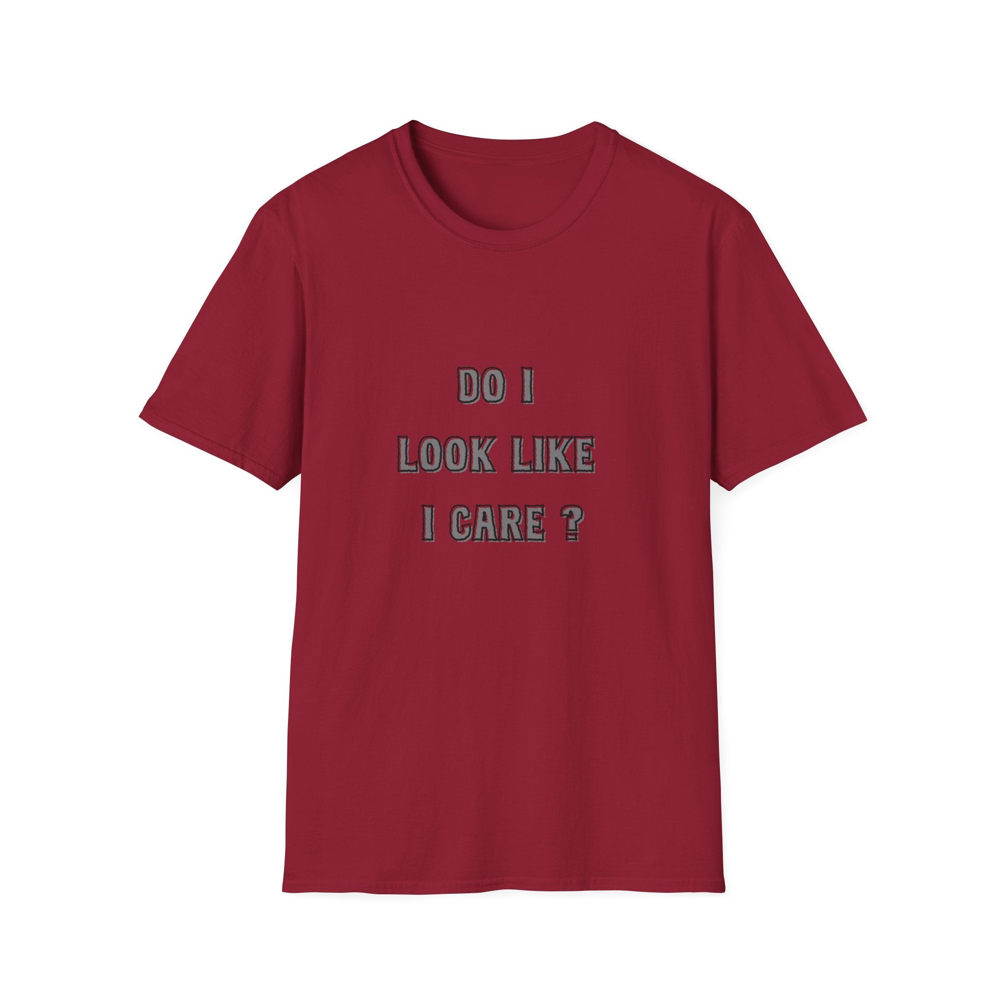 Do I Look Like I Care? T-Shirt | Sarcastic Text Tee Shirt