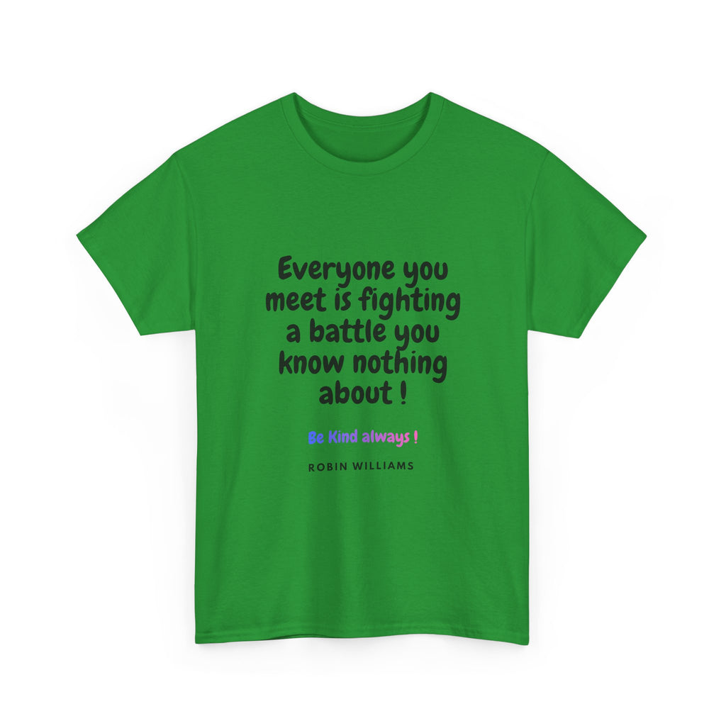 Everyone You Meet Is Fighting a Battle Tee | Robin Williams quote, Kindness message