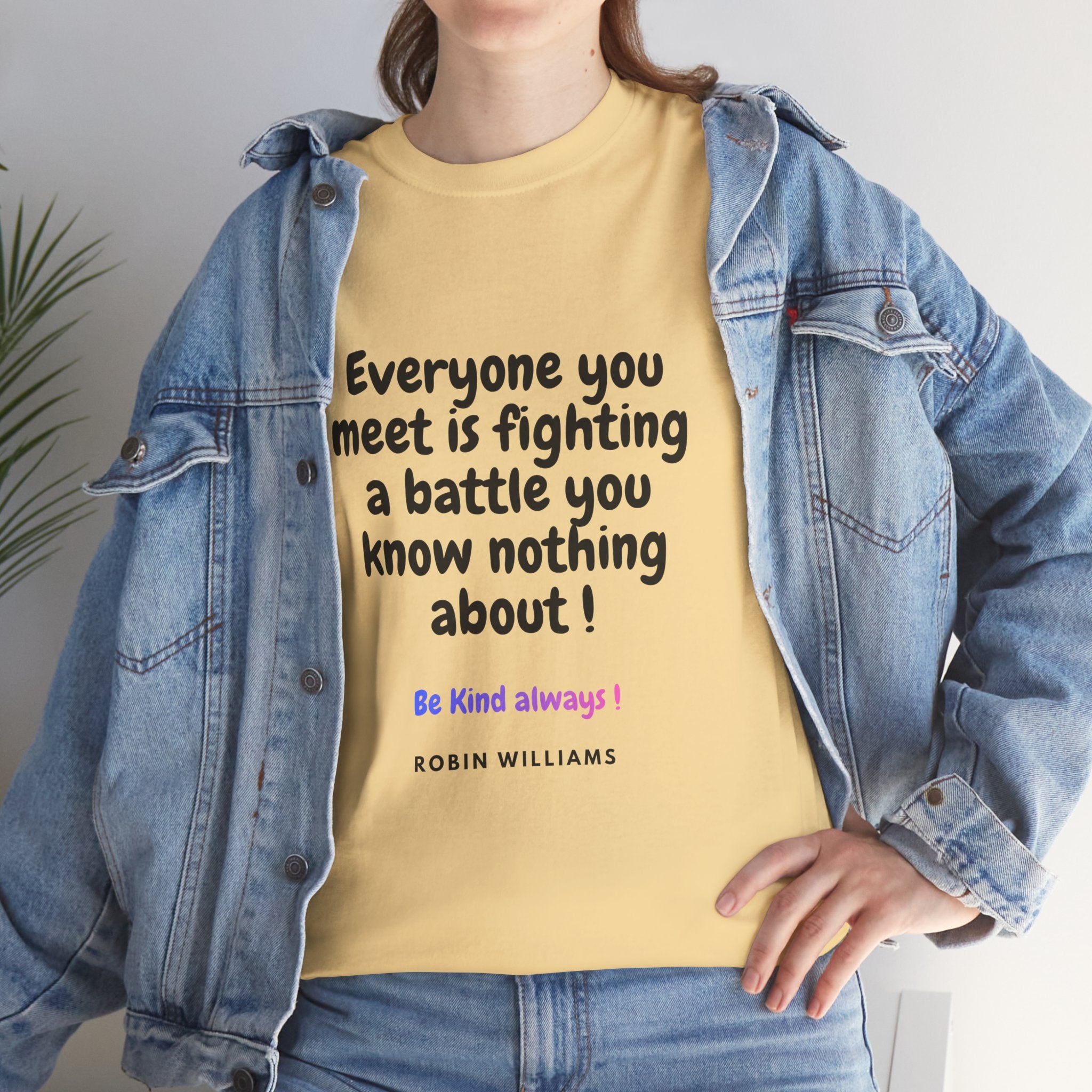 Everyone You Meet Is Fighting a Battle Tee | Robin Williams quote, Kindness message
