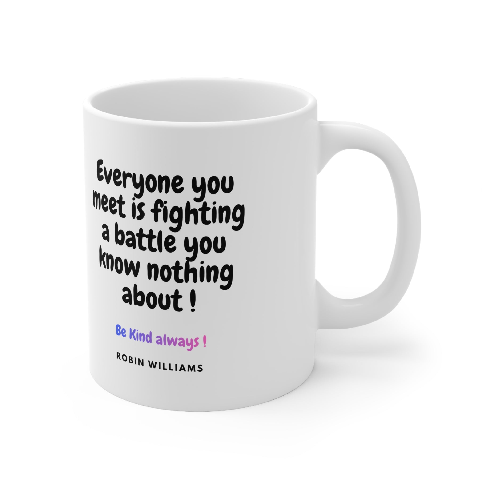 Be Kind Always Robin Williams Quote Ceramic Mug — Inspirational 11oz & 15oz Coffee Cup