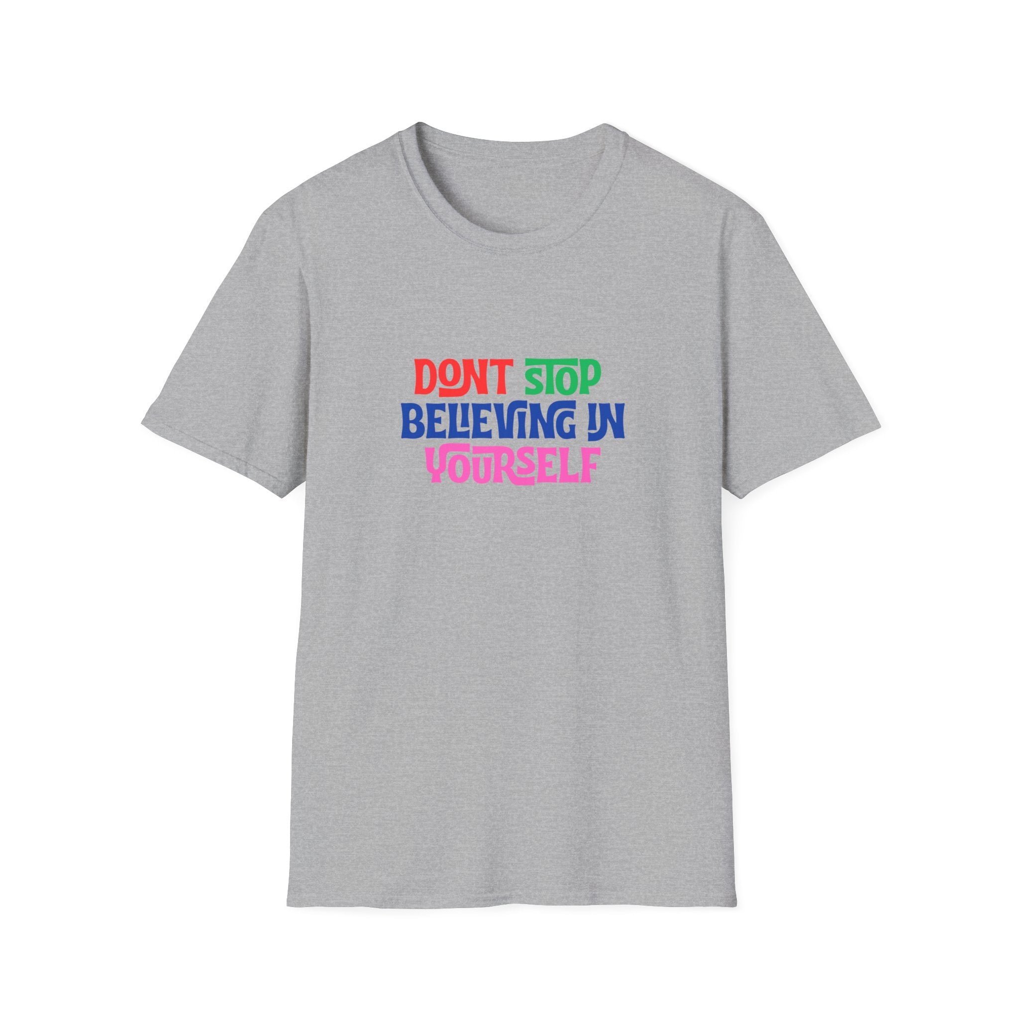 Don’t Stop Believing In Yourself T-Shirt — Inspirational Motivational Tee
