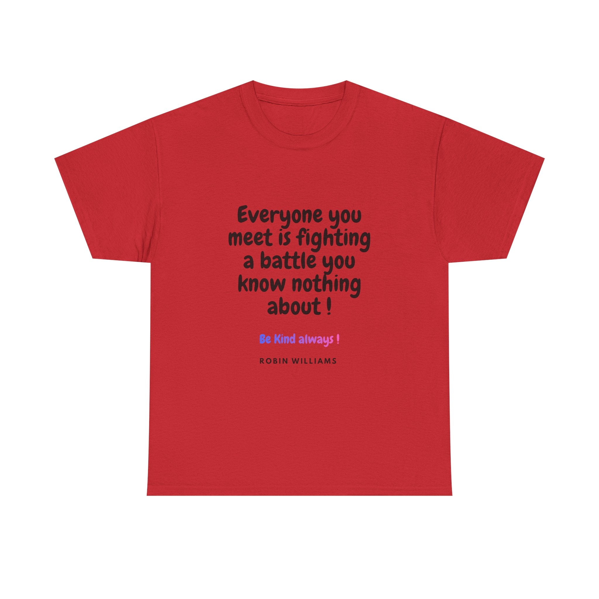 Everyone You Meet Is Fighting a Battle Tee | Robin Williams quote, Kindness message