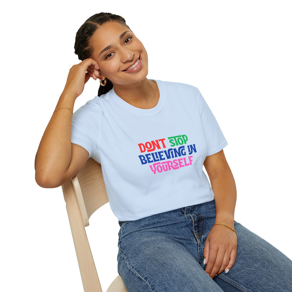 Don’t Stop Believing In Yourself T-Shirt — Inspirational Motivational Tee