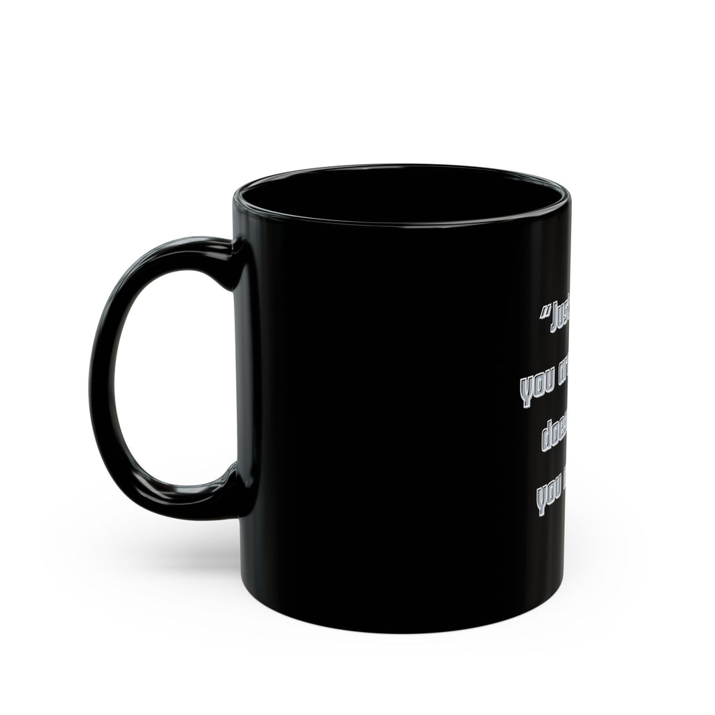 Just because you are offended Quote Mug | Black Ceramic Coffee Cup