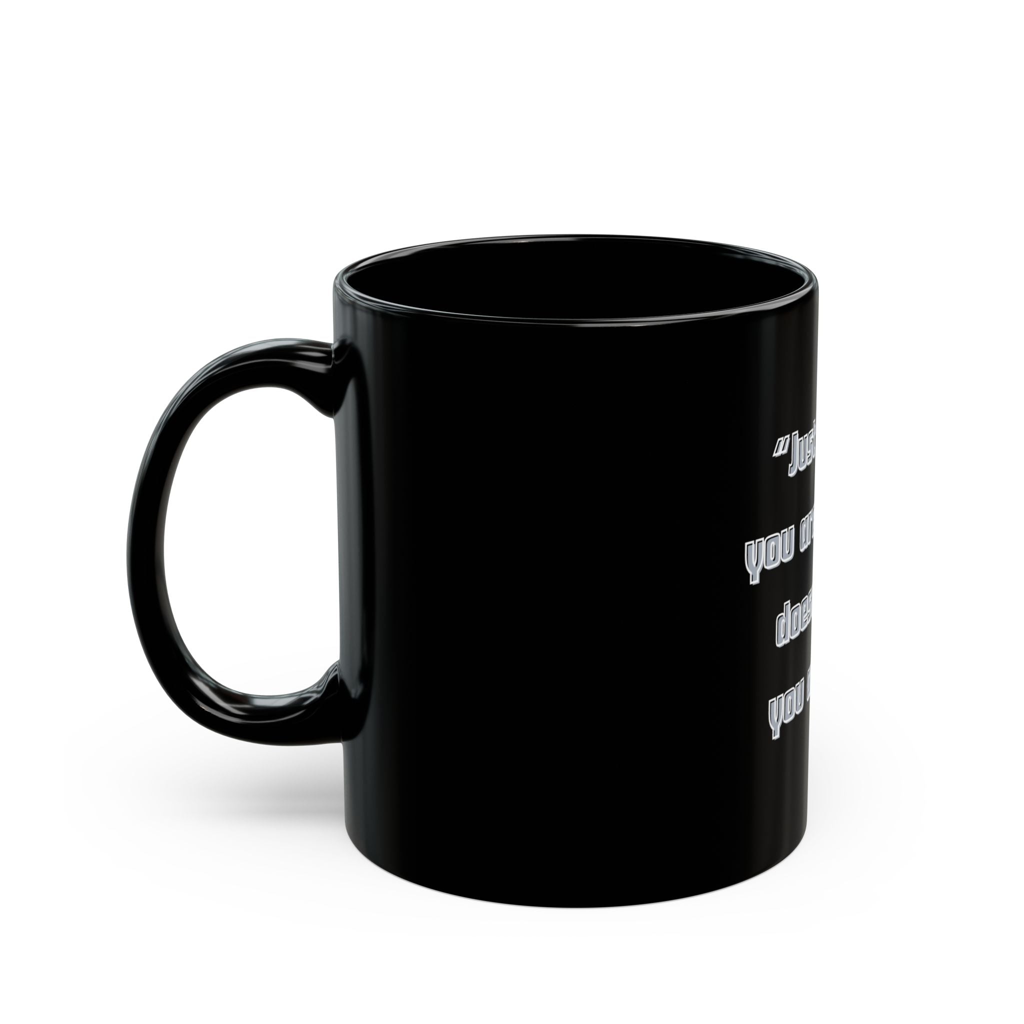 Just because you are offended Quote Mug | Black Ceramic Coffee Cup