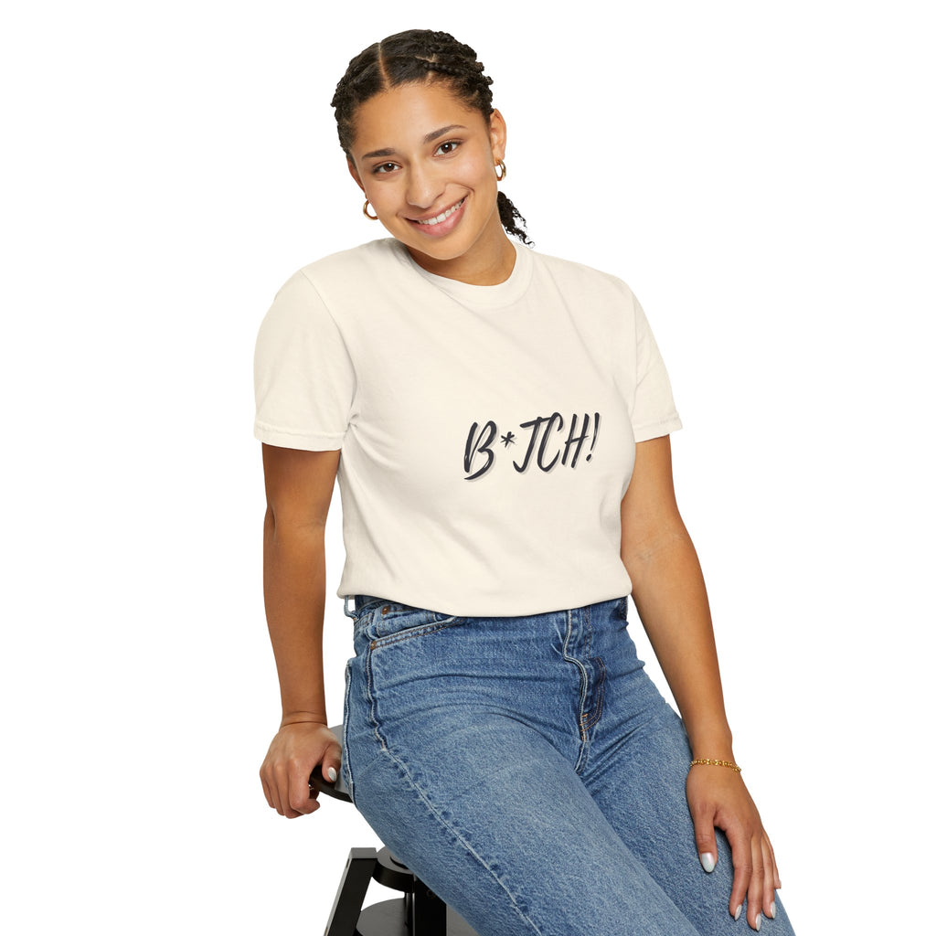 B*tch! Graphic Tee — Bold Script Statement T-Shirt