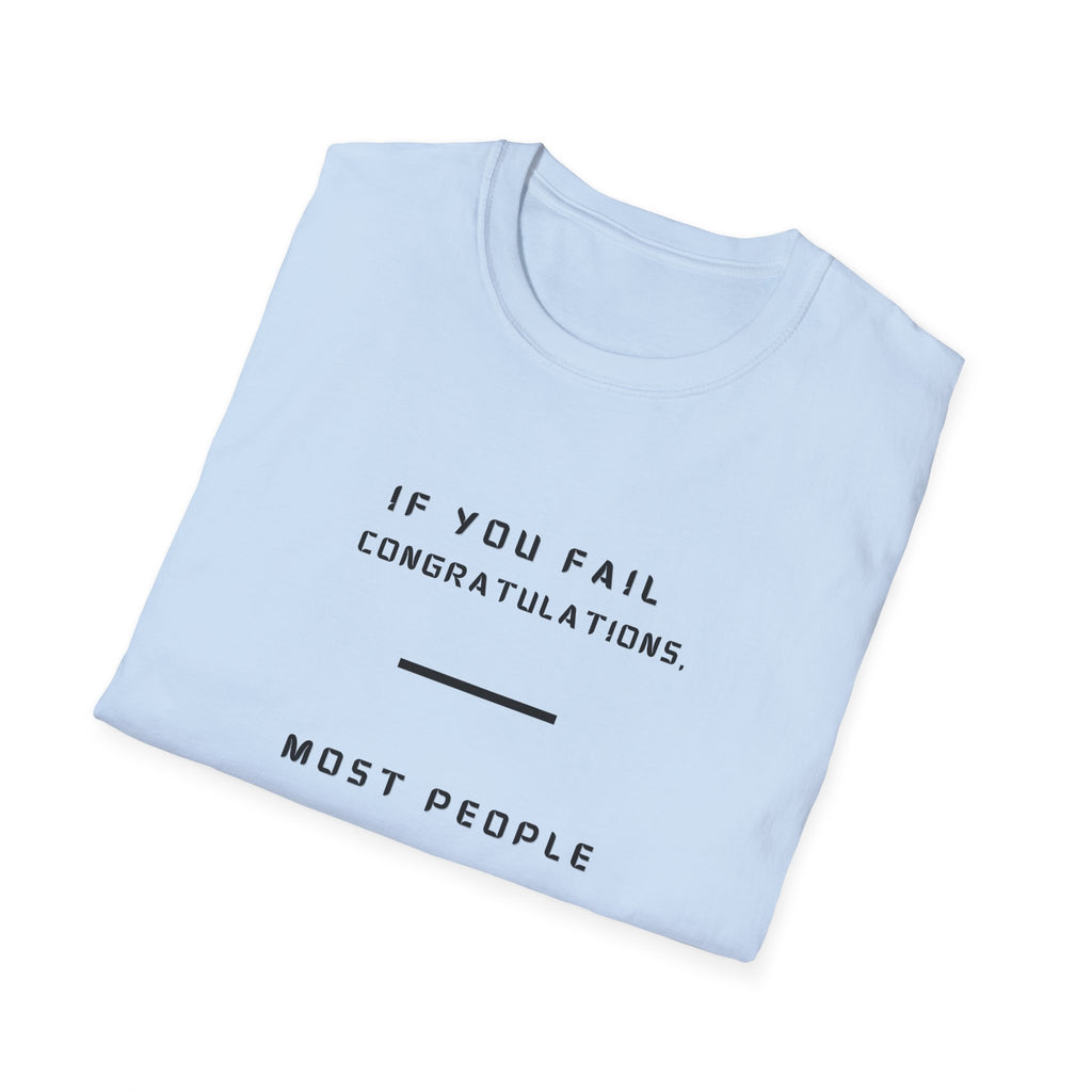If You Fail Congratulations T-Shirt | Minimalist Motivational Text Tee