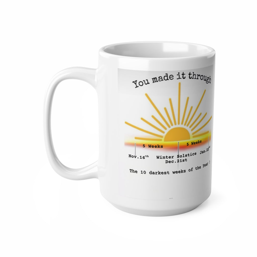 You Made It Through the 10 Darkest Weeks of the Year Mug — Motivational Winter Survival Coffee Cup (11oz, 15oz)