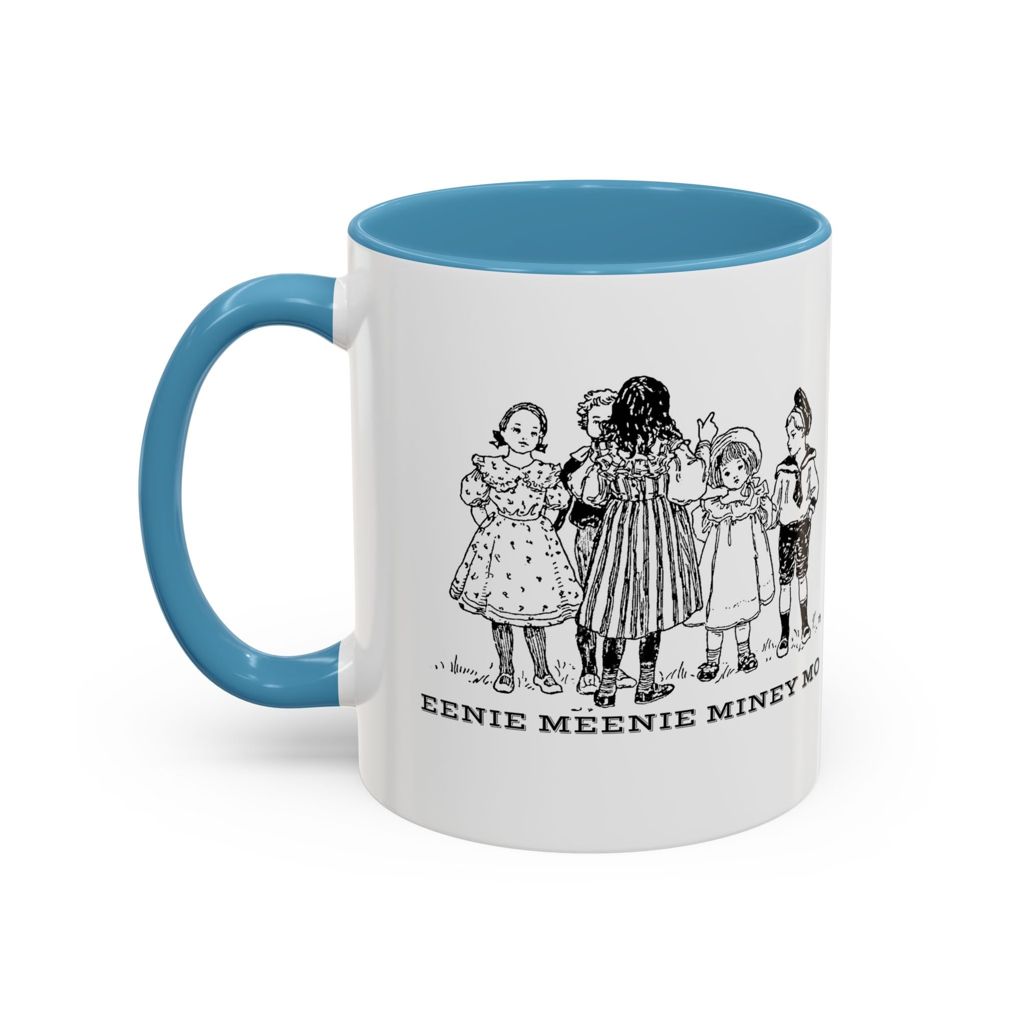 Eenie Meenie Miney Mo -  Illustration Mug | Accent Coffee Mug 11oz | Nursery Rhyme Quote Cup