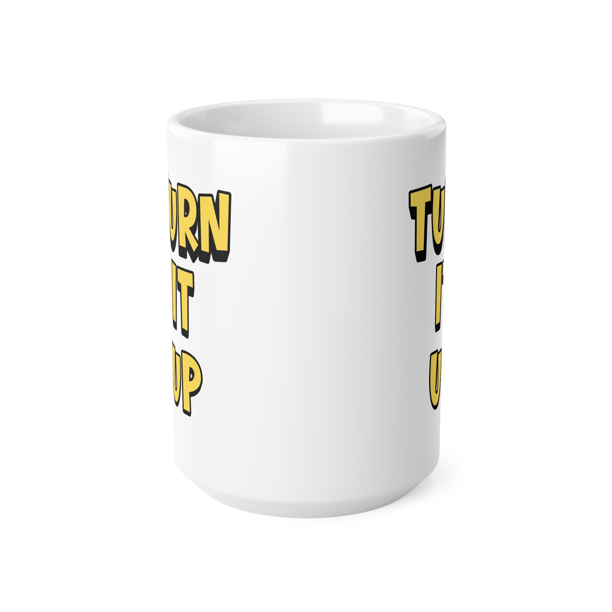 Turn It Up Ceramic Coffee Mug — 11oz & 15oz