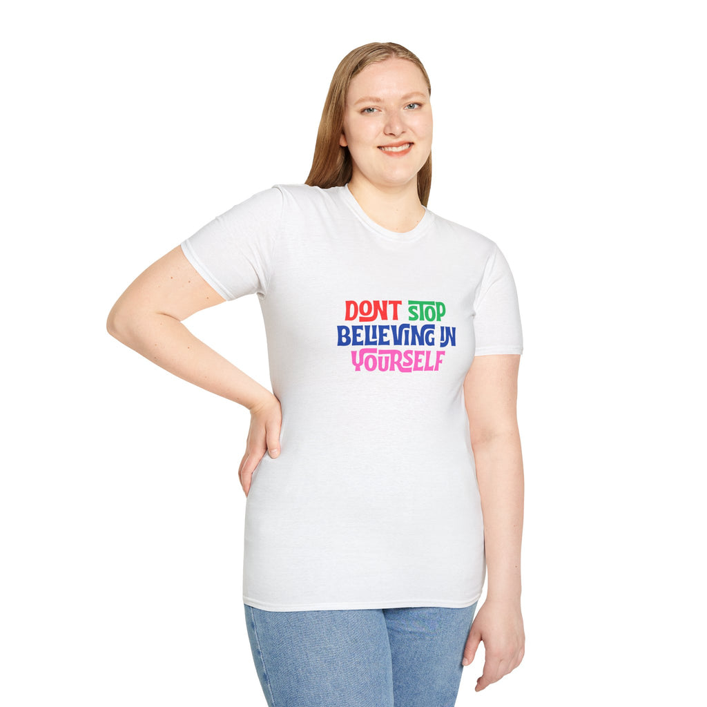Don’t Stop Believing In Yourself T-Shirt — Inspirational Motivational Tee