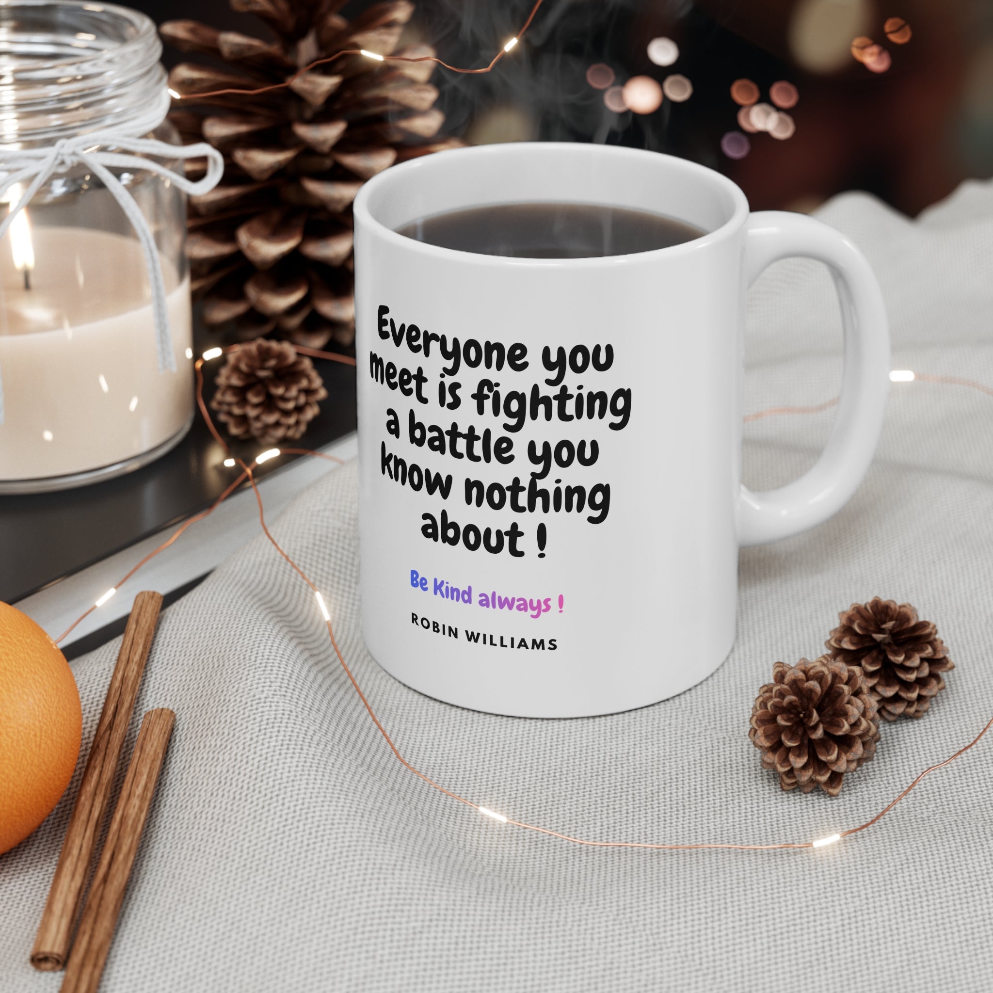 Be Kind Always Robin Williams Quote Ceramic Mug — Inspirational 11oz & 15oz Coffee Cup