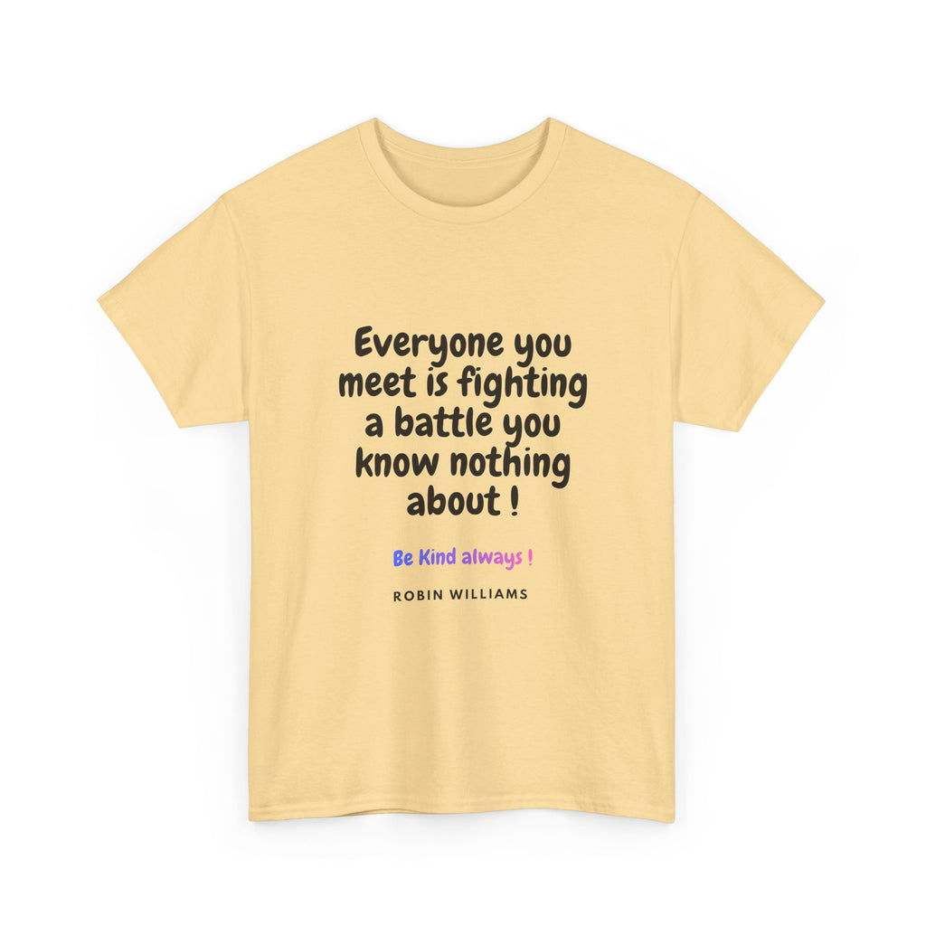 Everyone You Meet Is Fighting a Battle Tee | Robin Williams quote, Kindness message