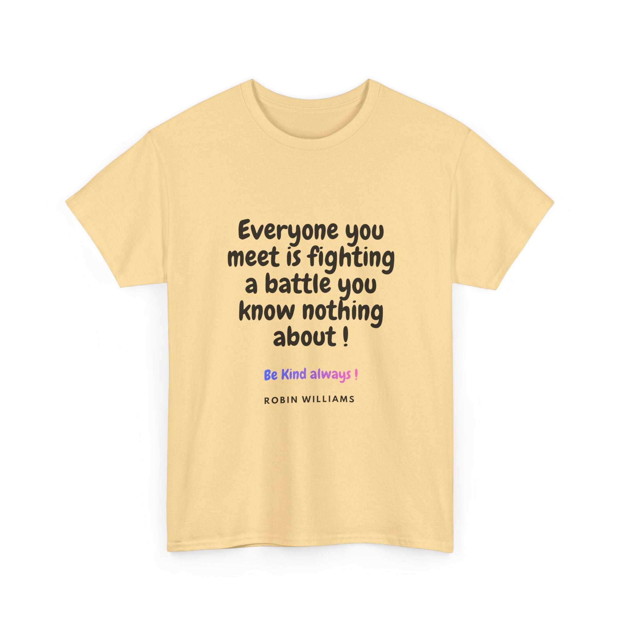 Everyone You Meet Is Fighting a Battle Tee | Robin Williams quote, Kindness message