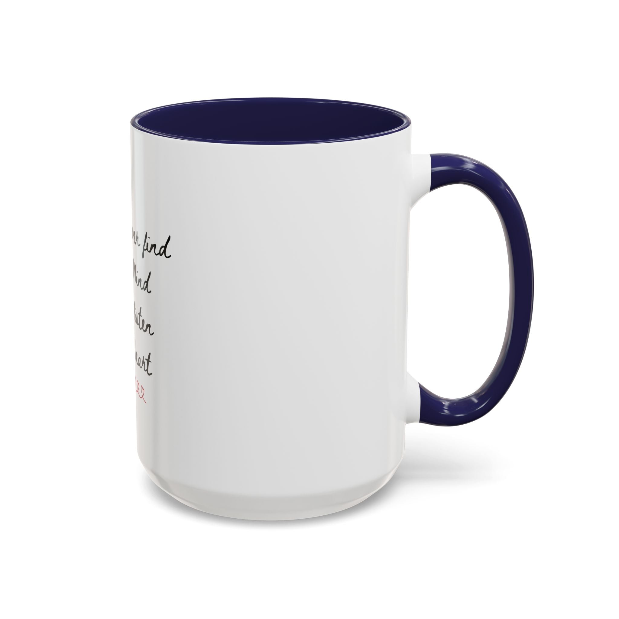 Listen to Your Heart Quote Coffee Mug | Heart Script Accent Mug | Inspirational Ceramic Cup Gift 11oz 15oz