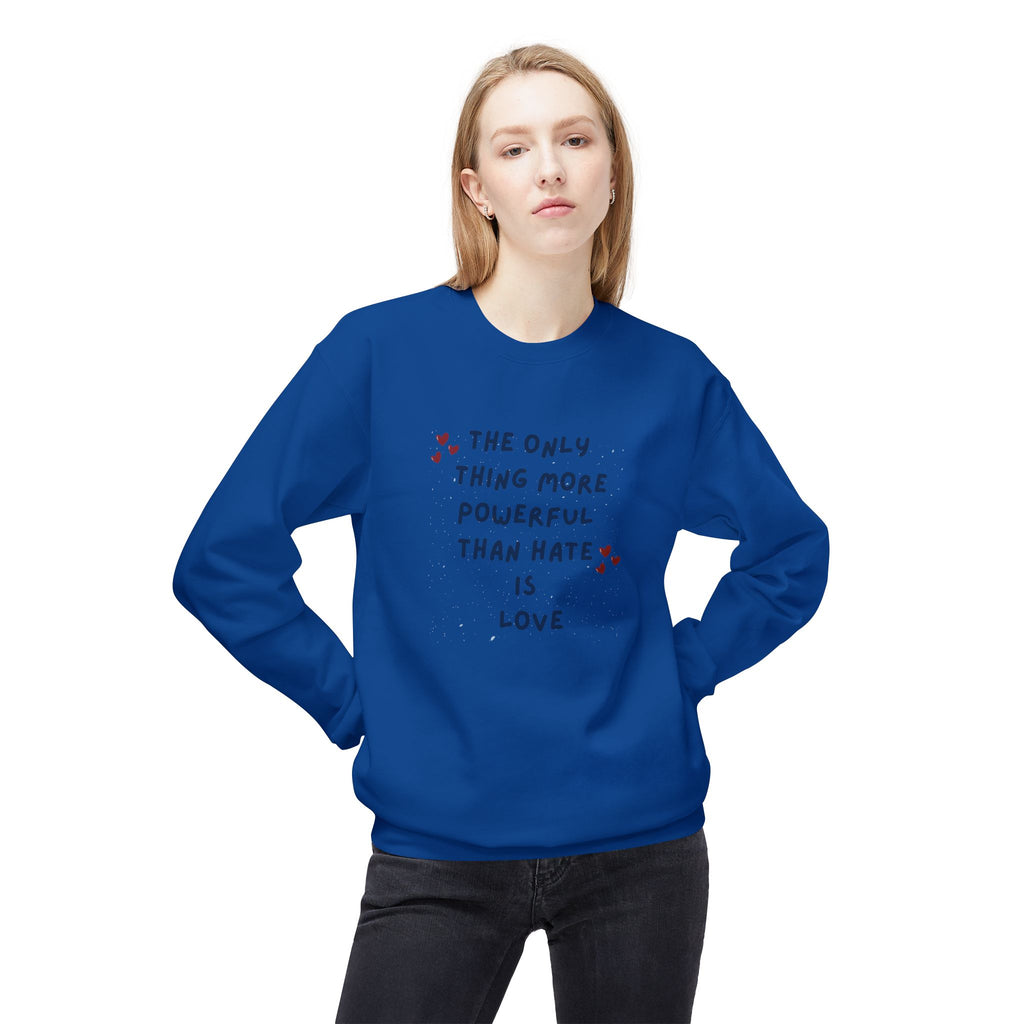 The Only Thing More Powerful Than Hate Is Love Sweatshirt | Handwritten Heart Script | Inspirational Quote Unisex Pullover