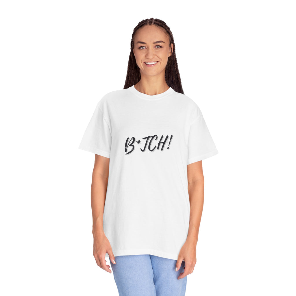 B*tch! Graphic Tee — Bold Script Statement T-Shirt