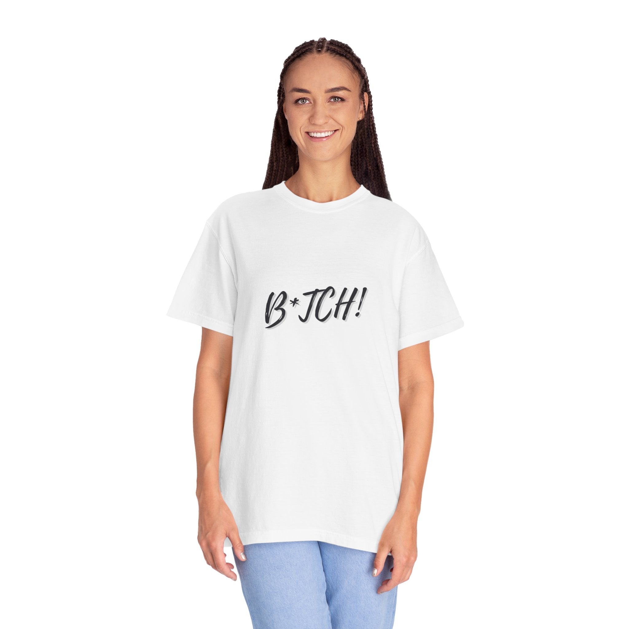 B*tch! Graphic Tee — Bold Script Statement T-Shirt