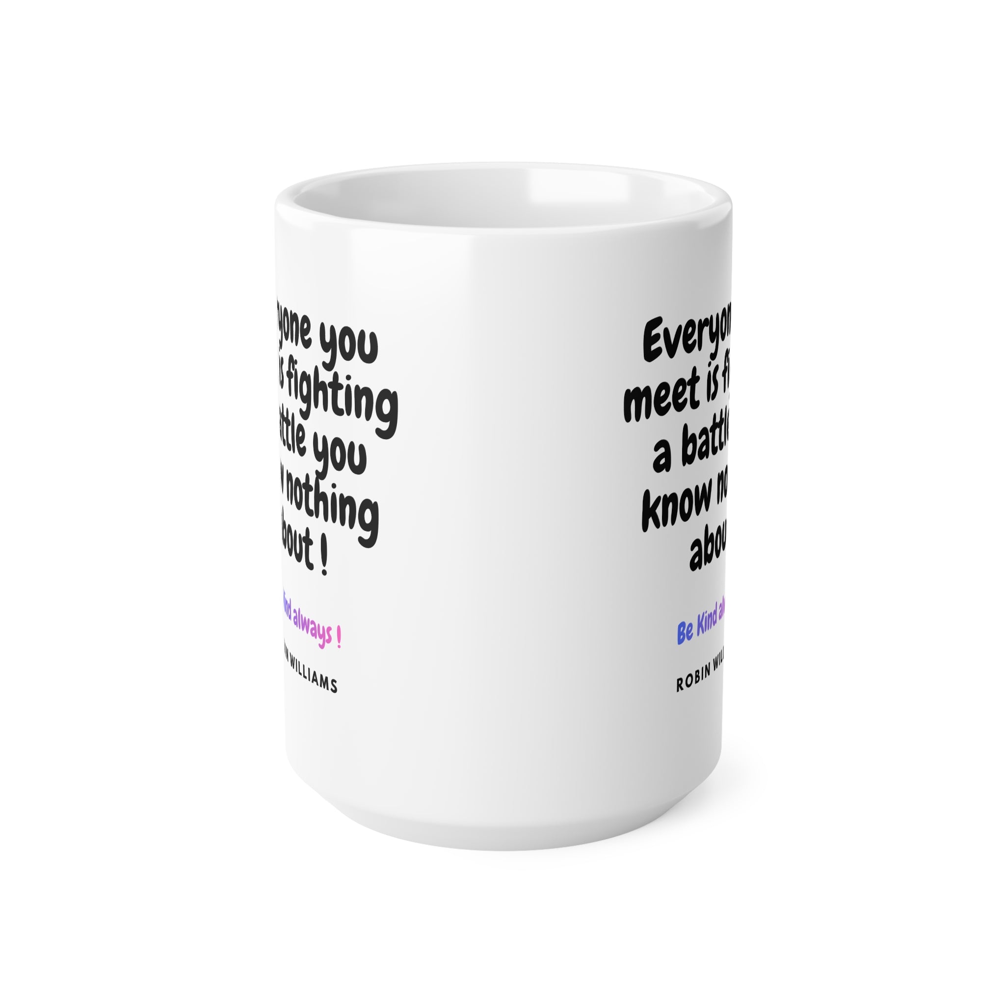 Be Kind Always Robin Williams Quote Ceramic Mug — Inspirational 11oz & 15oz Coffee Cup