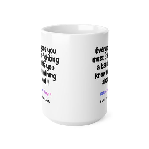 Be Kind Always Robin Williams Quote Ceramic Mug — Inspirational 11oz & 15oz Coffee Cup