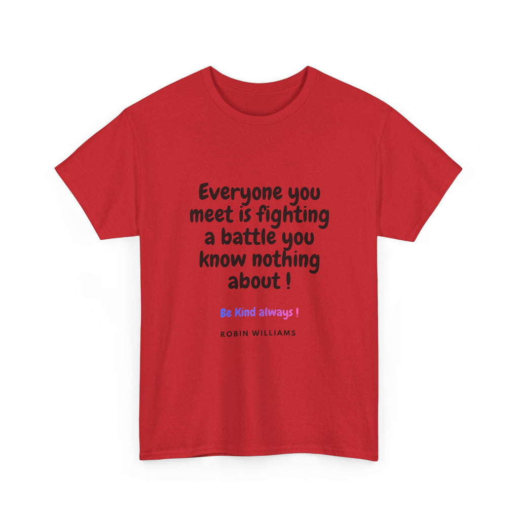 Everyone You Meet Is Fighting a Battle Tee | Robin Williams quote, Kindness message