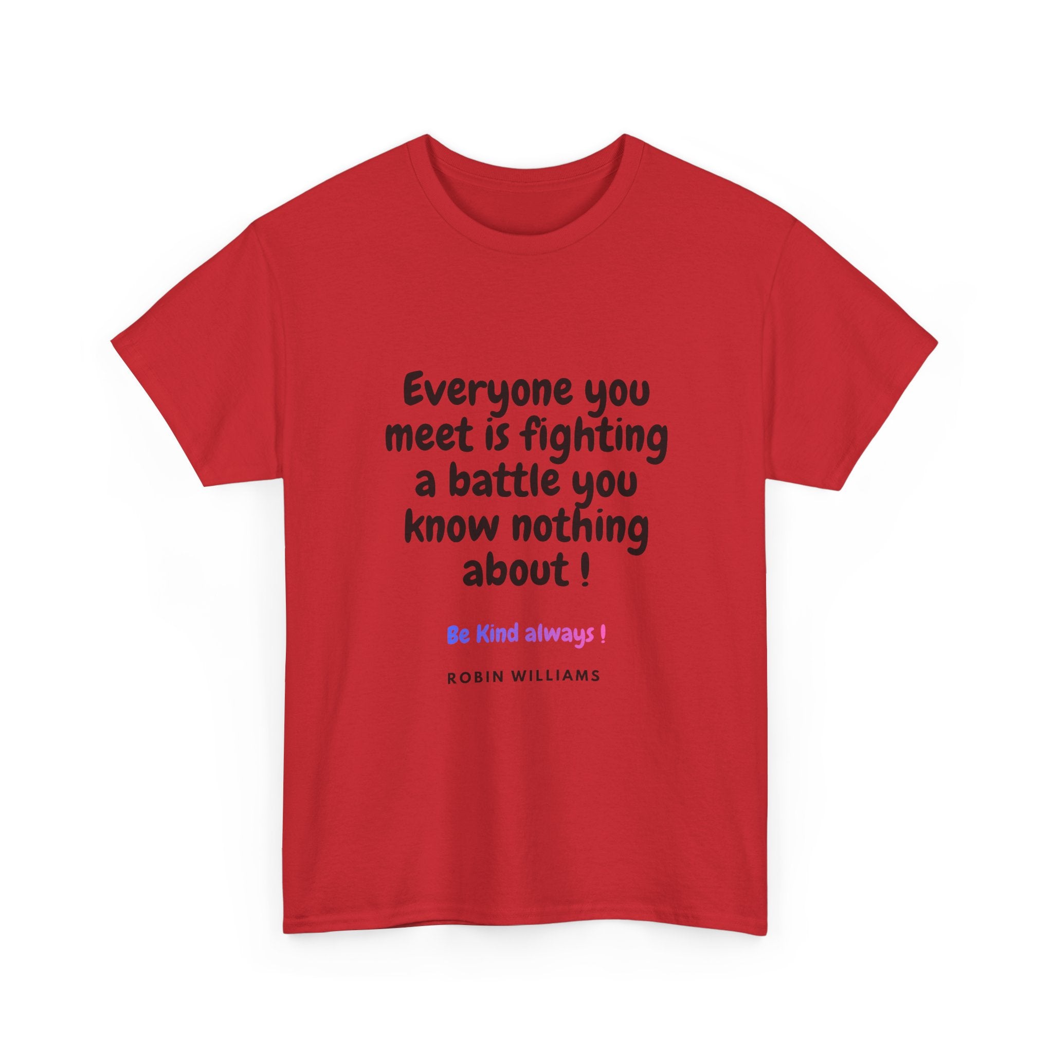 Everyone You Meet Is Fighting a Battle Tee | Robin Williams quote, Kindness message