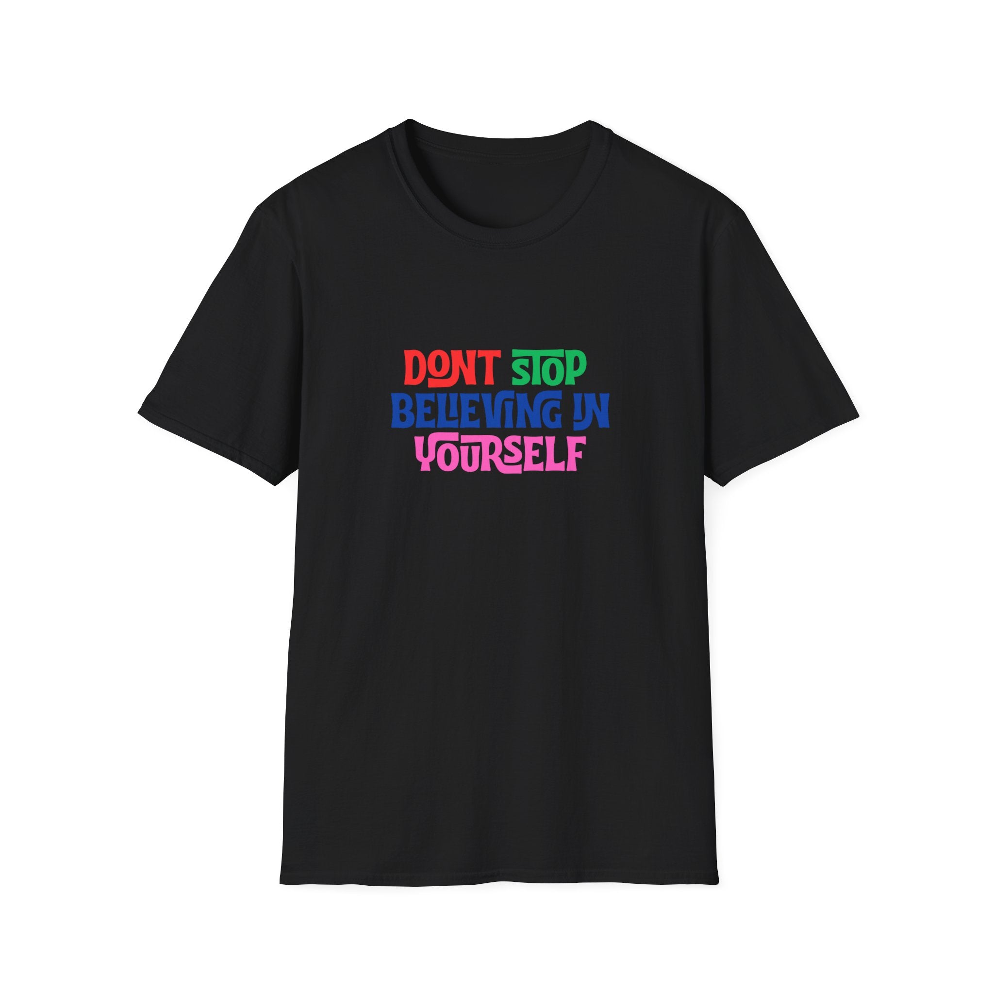 Don’t Stop Believing In Yourself T-Shirt — Inspirational Motivational Tee