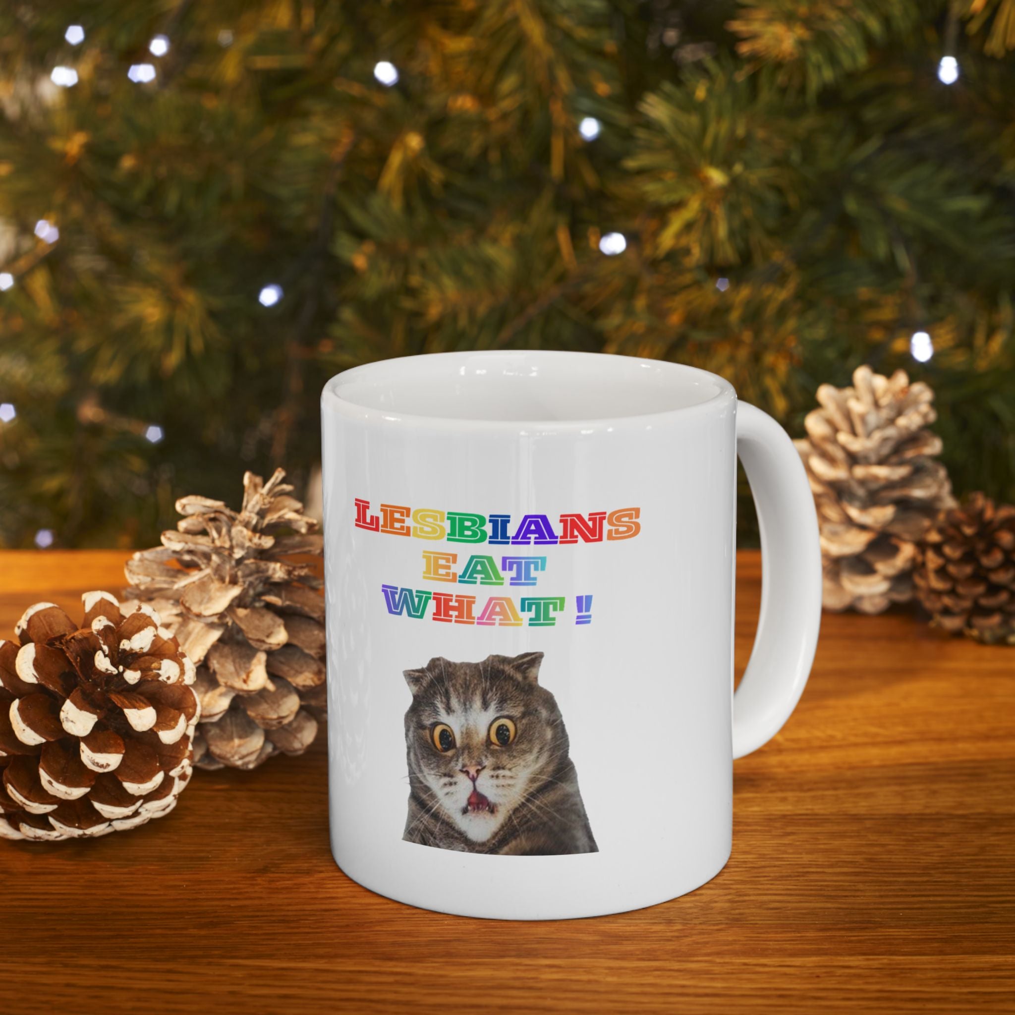 Lesbians Eat What Ceramic Mug — 11oz & 15oz Pride Coffee Cup