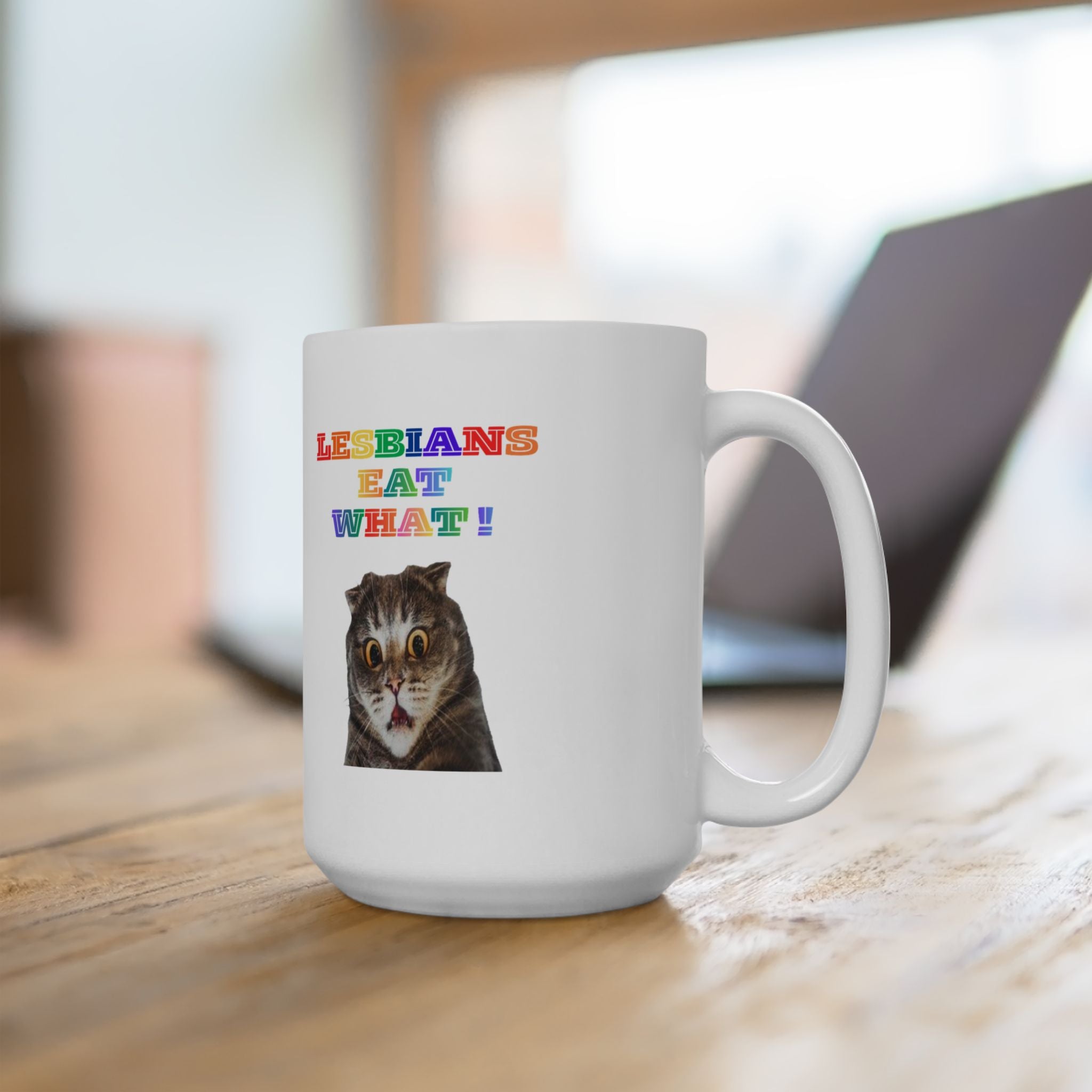 Lesbians Eat What Ceramic Mug — 11oz & 15oz Pride Coffee Cup