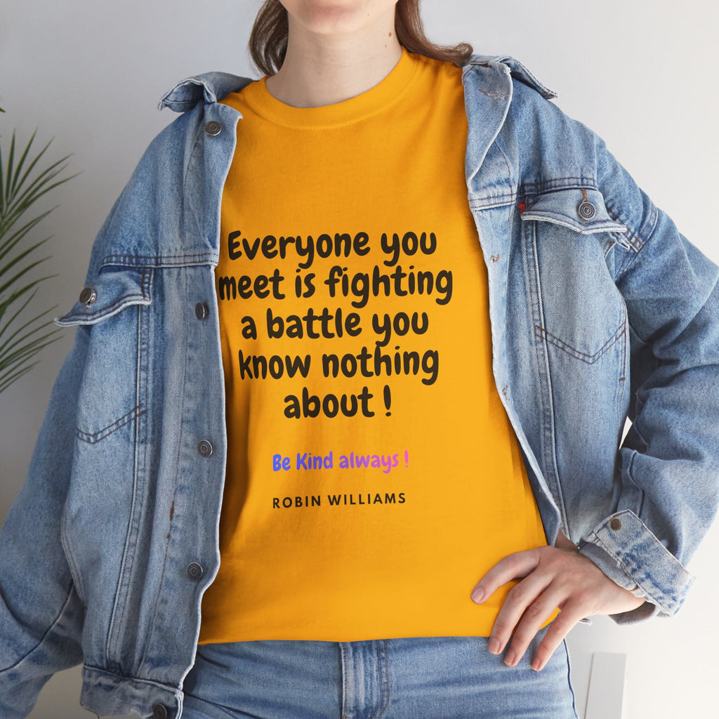Everyone You Meet Is Fighting a Battle Tee | Robin Williams quote, Kindness message