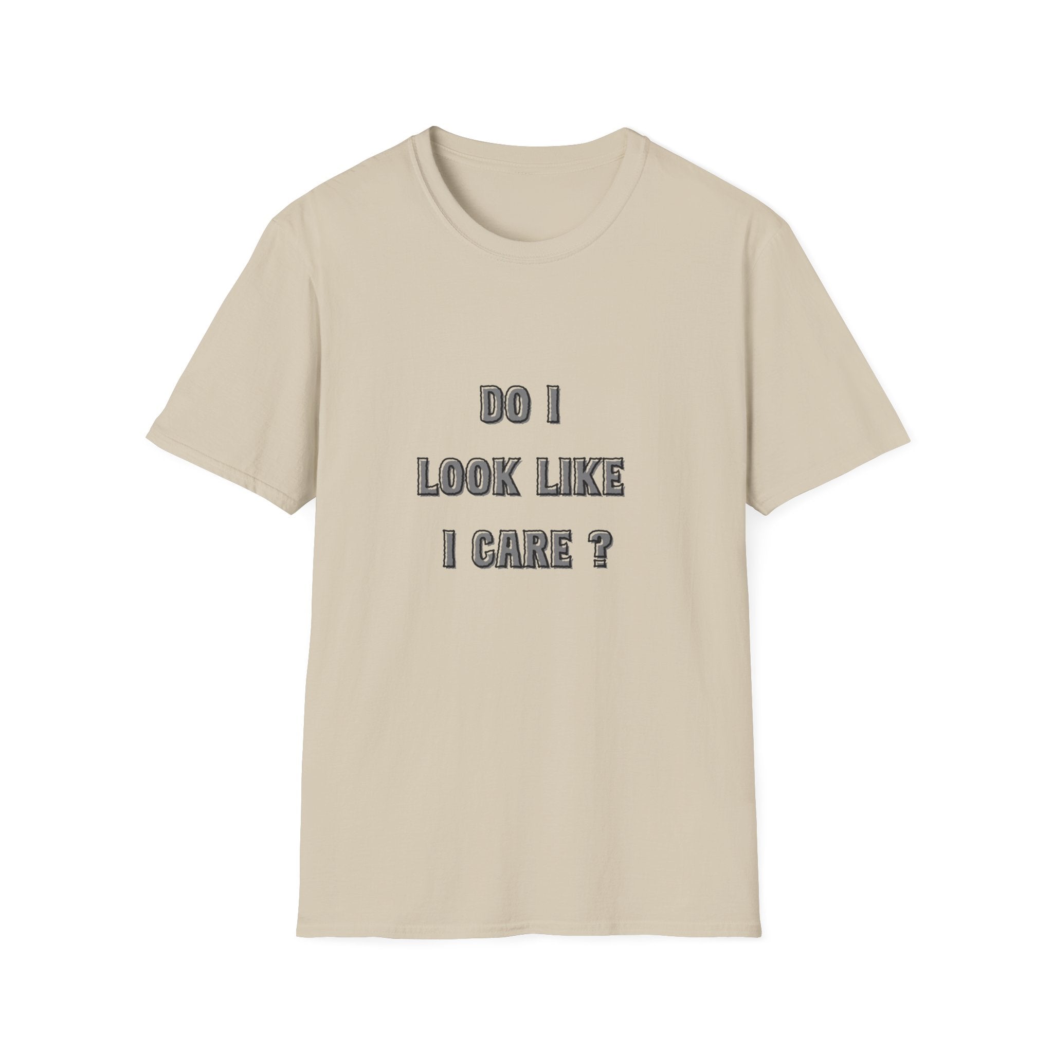 Do I Look Like I Care? T-Shirt | Sarcastic Text Tee Shirt