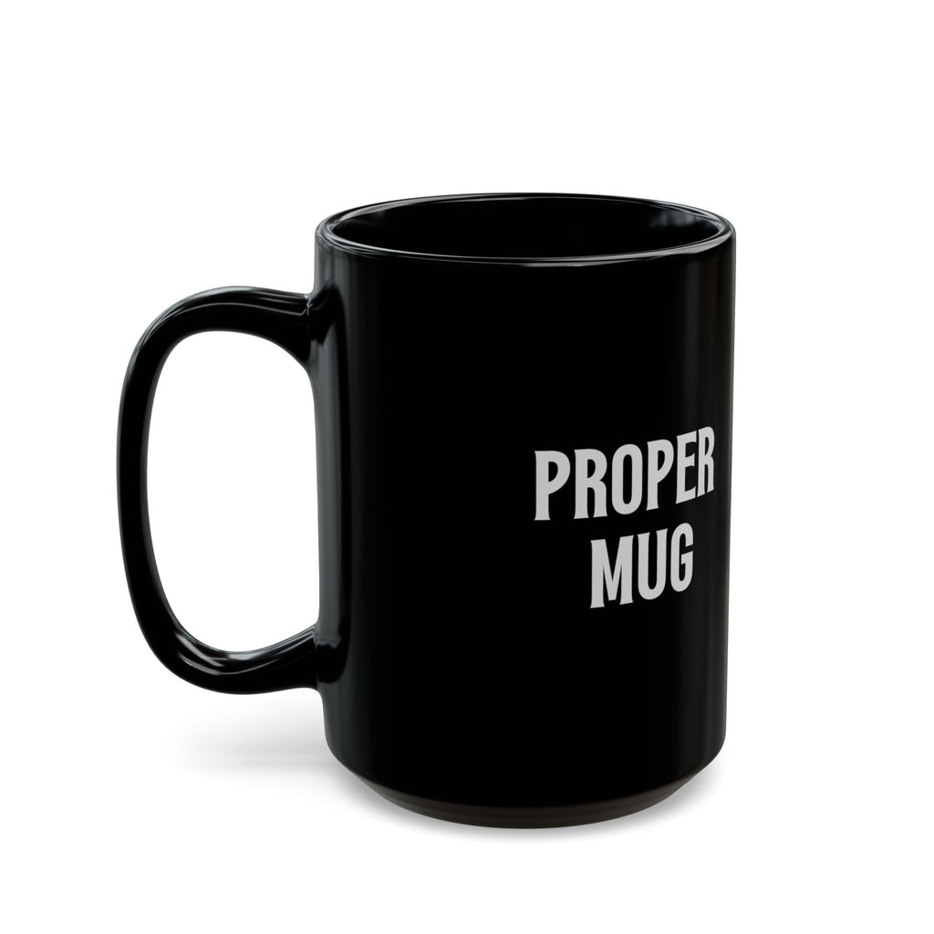 Proper Black Mug | White Distressed Text, Coffee Cup