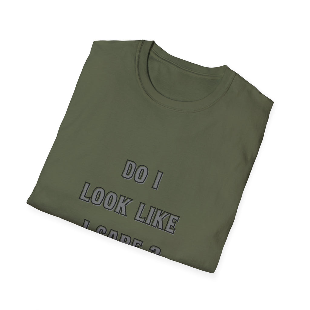 Do I Look Like I Care? T-Shirt | Sarcastic Text Tee Shirt